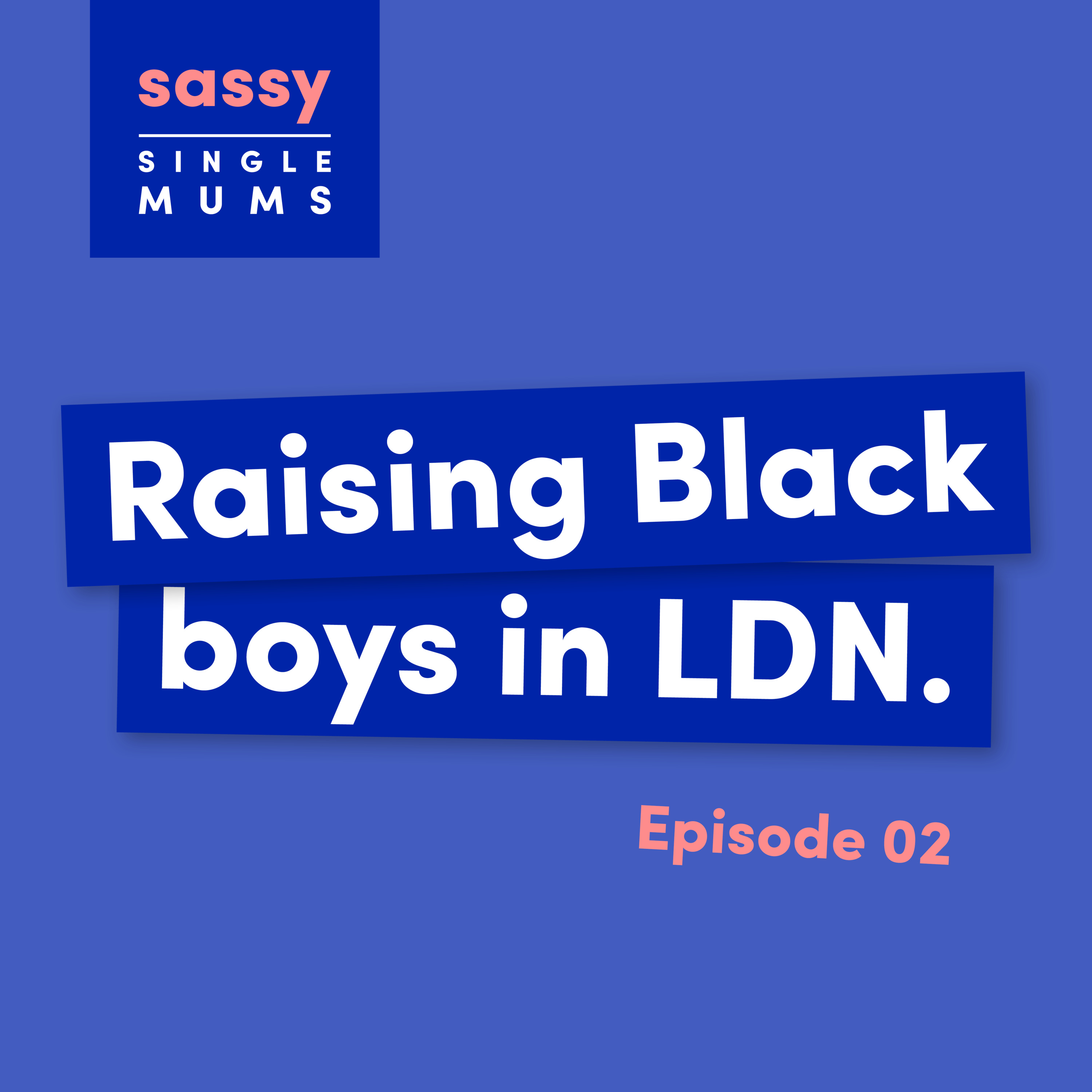 Raising Black boys in LDN. episode artwork