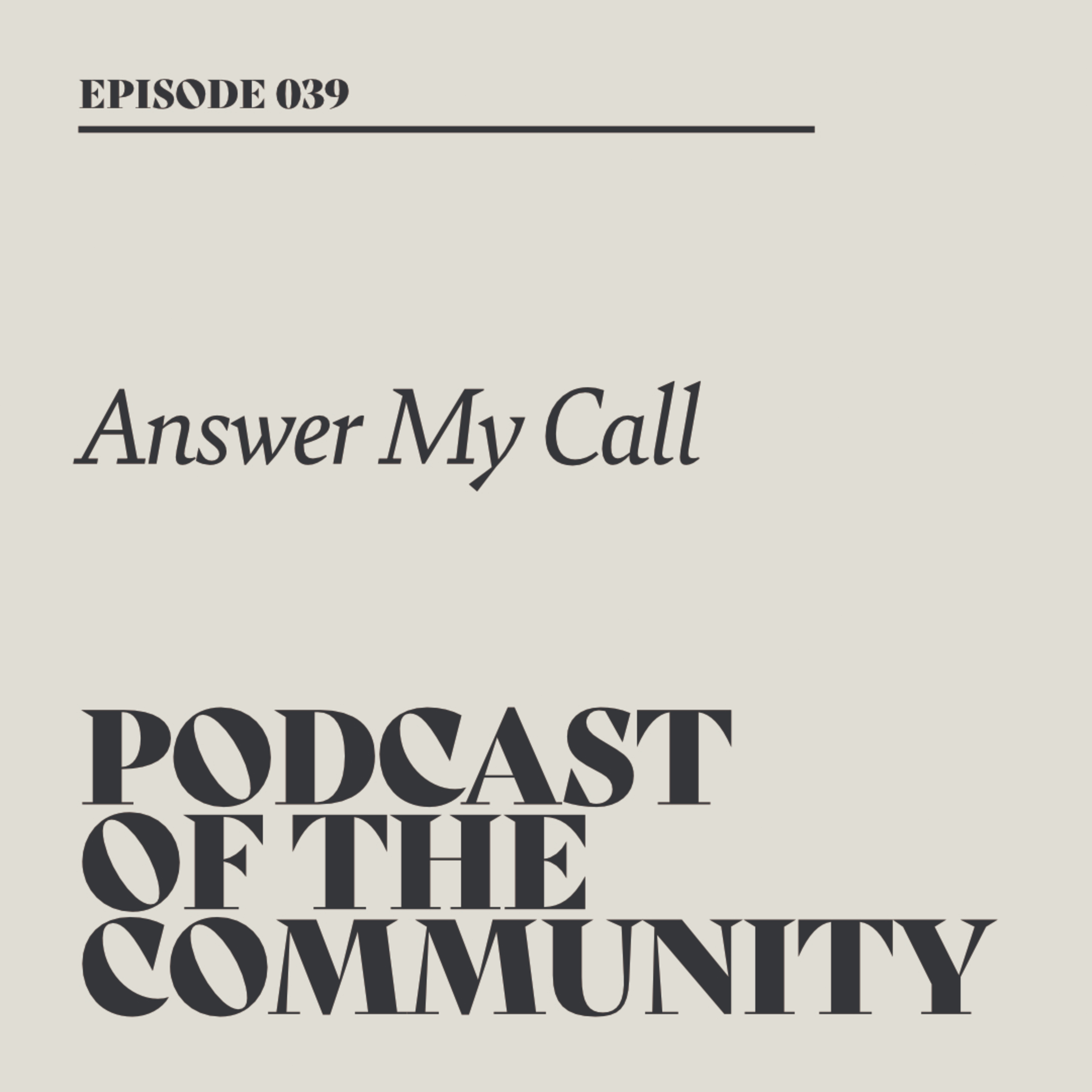 Podcast of the Community - Answer My Call