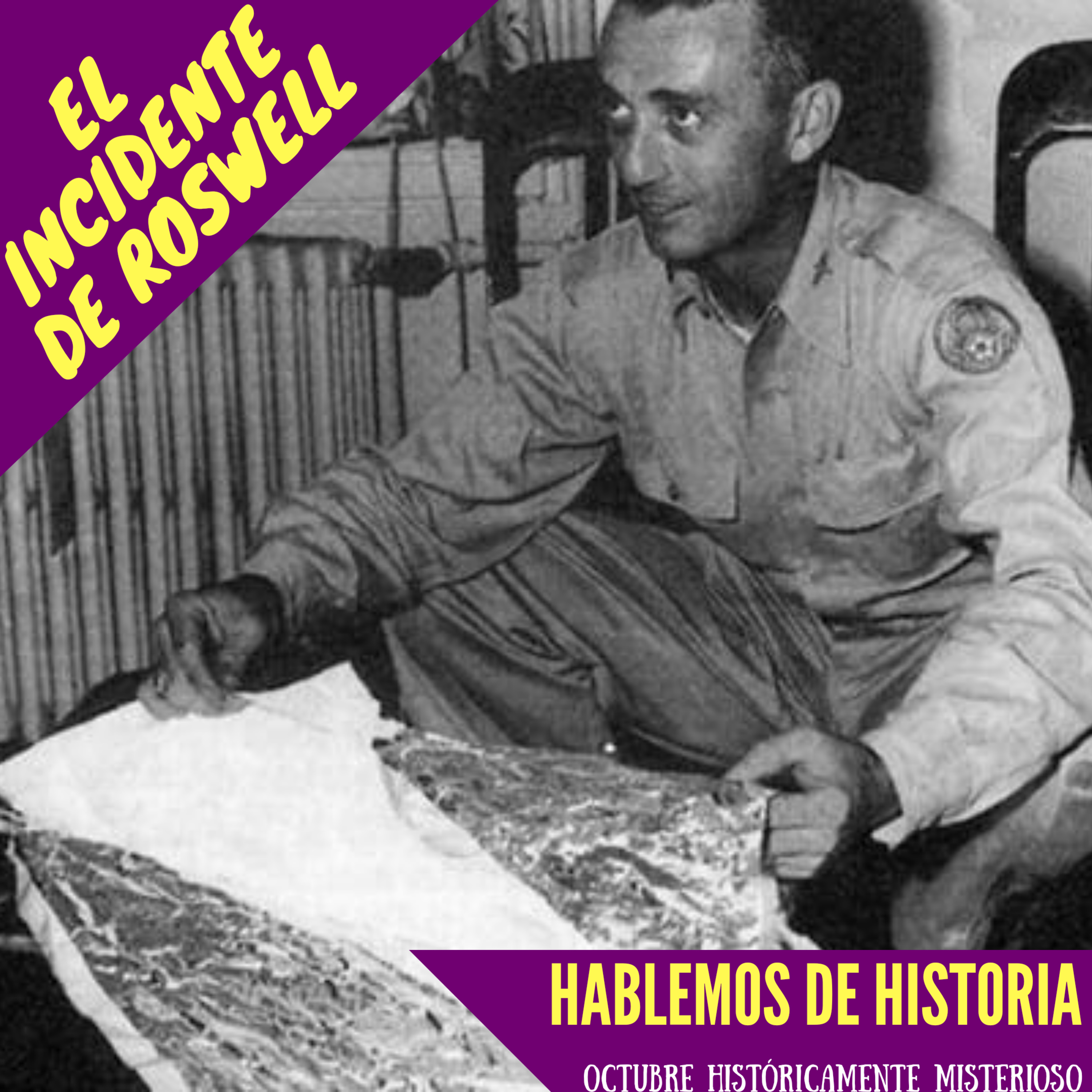 25. El Incidente de Roswell / Octubre Históricamente Misterioso