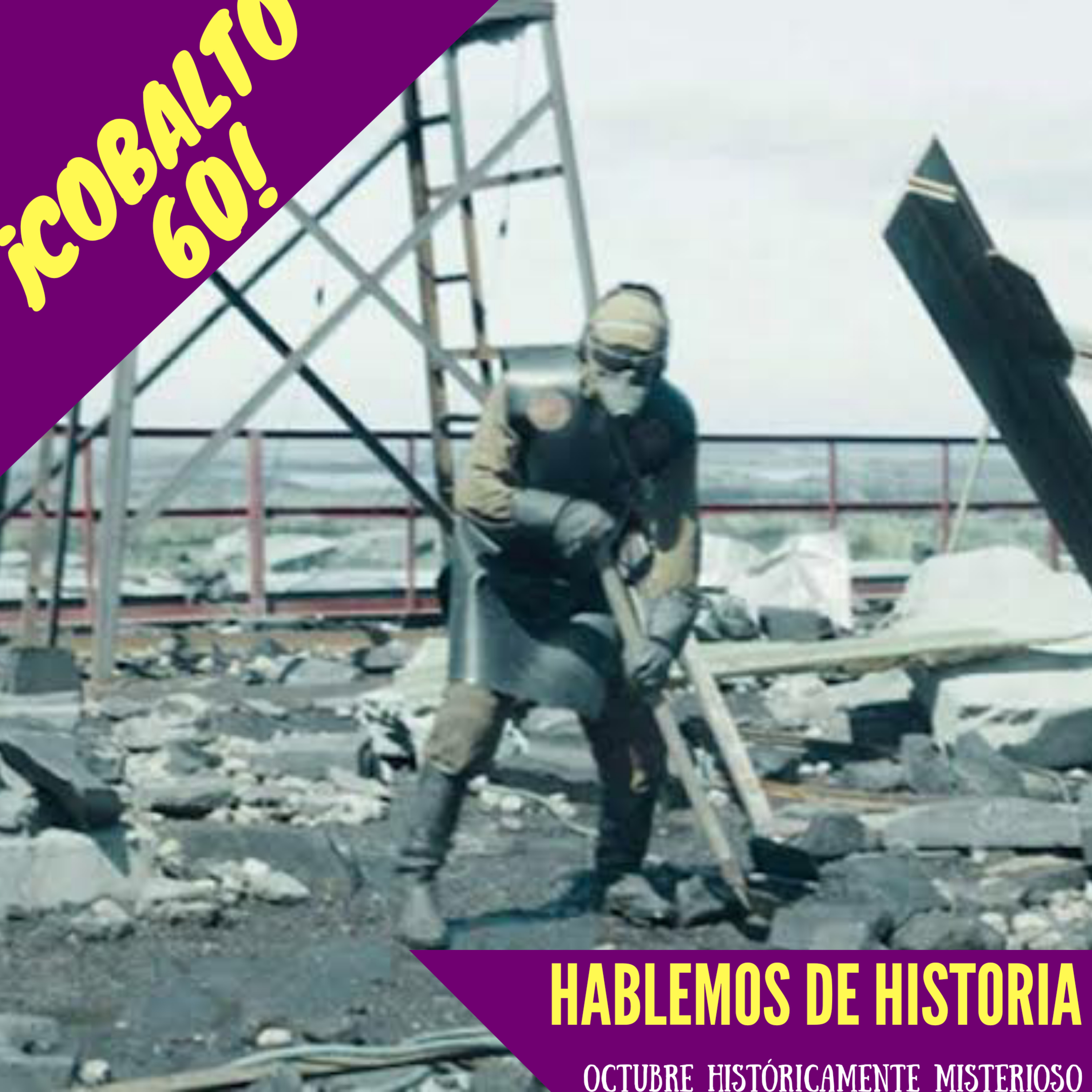 28. Cobalto 60 / Octubre Históricamente Misterioso