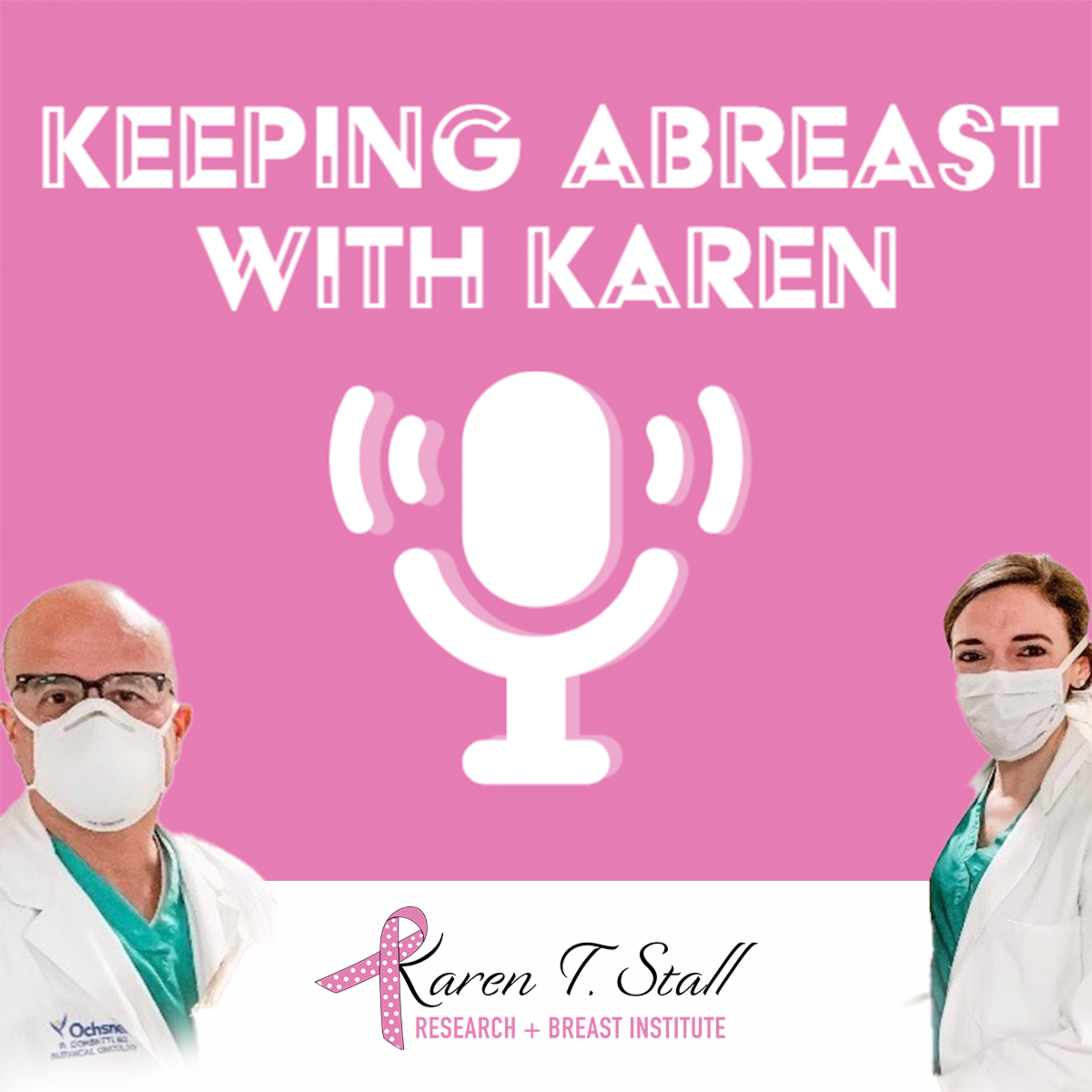 Keeping Abreast with Karen: Presented by the Karen T. Stall Research & Breast Institute