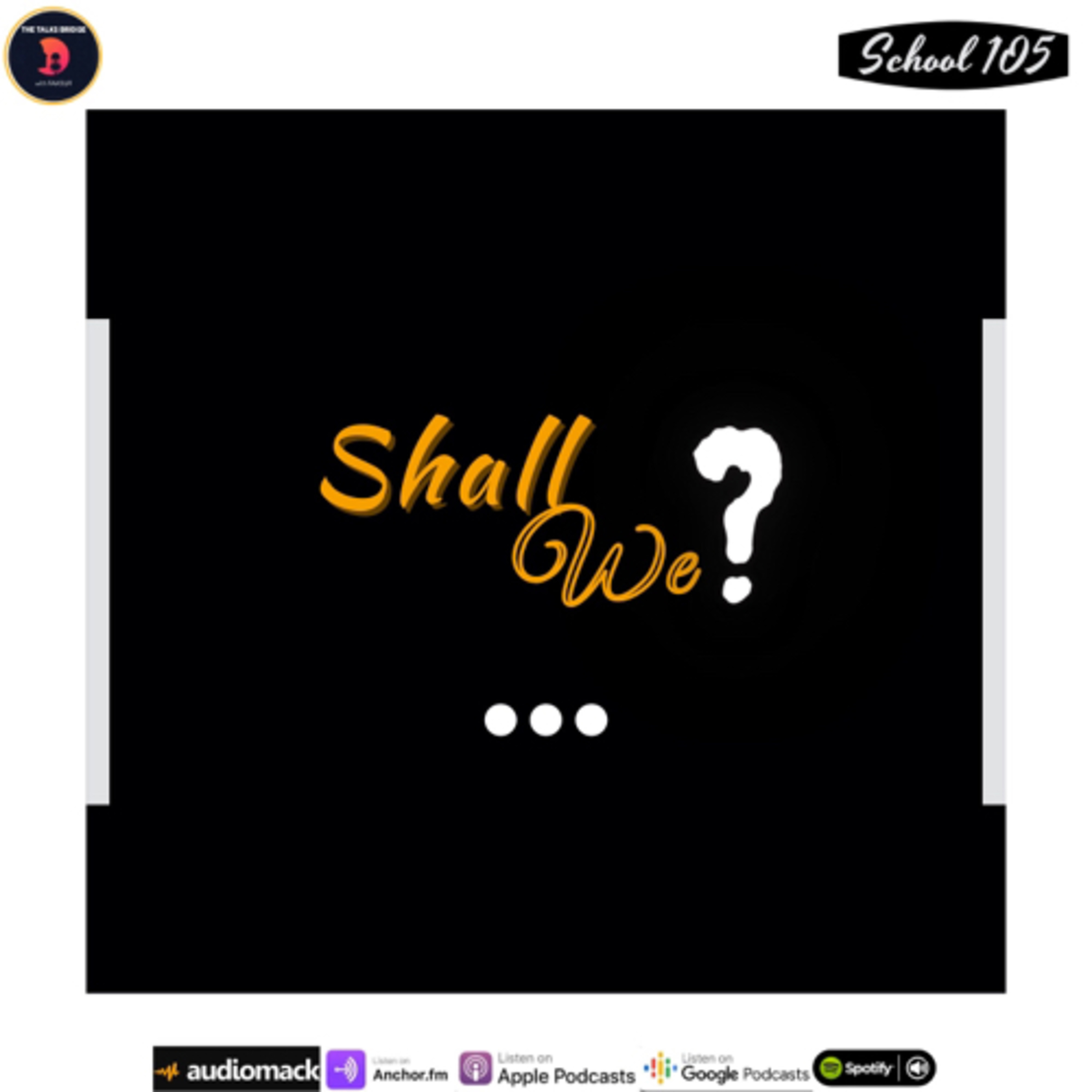 Shall we ? School 105 episode artwork
