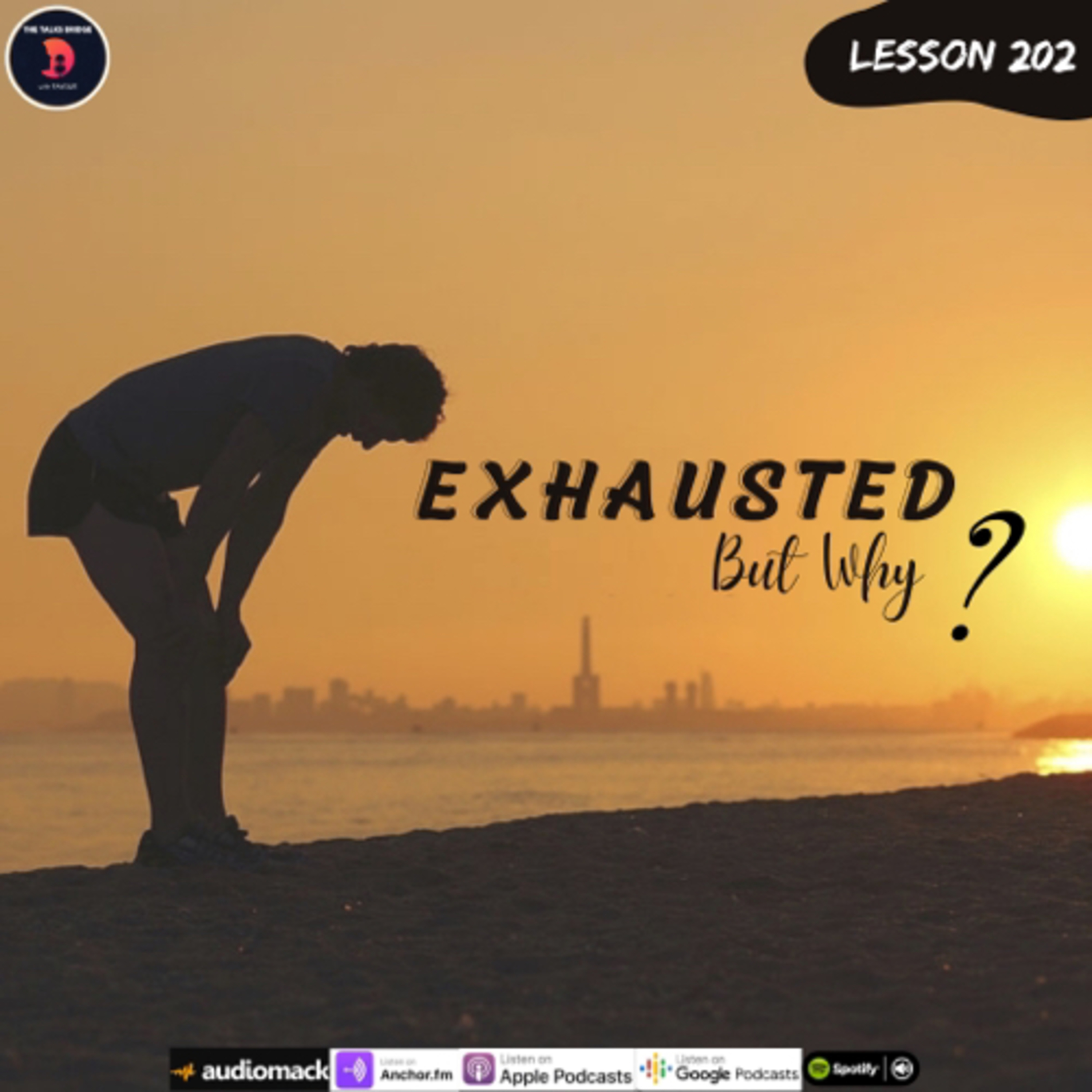 LESSON 202; Exhausted But Why ? episode artwork