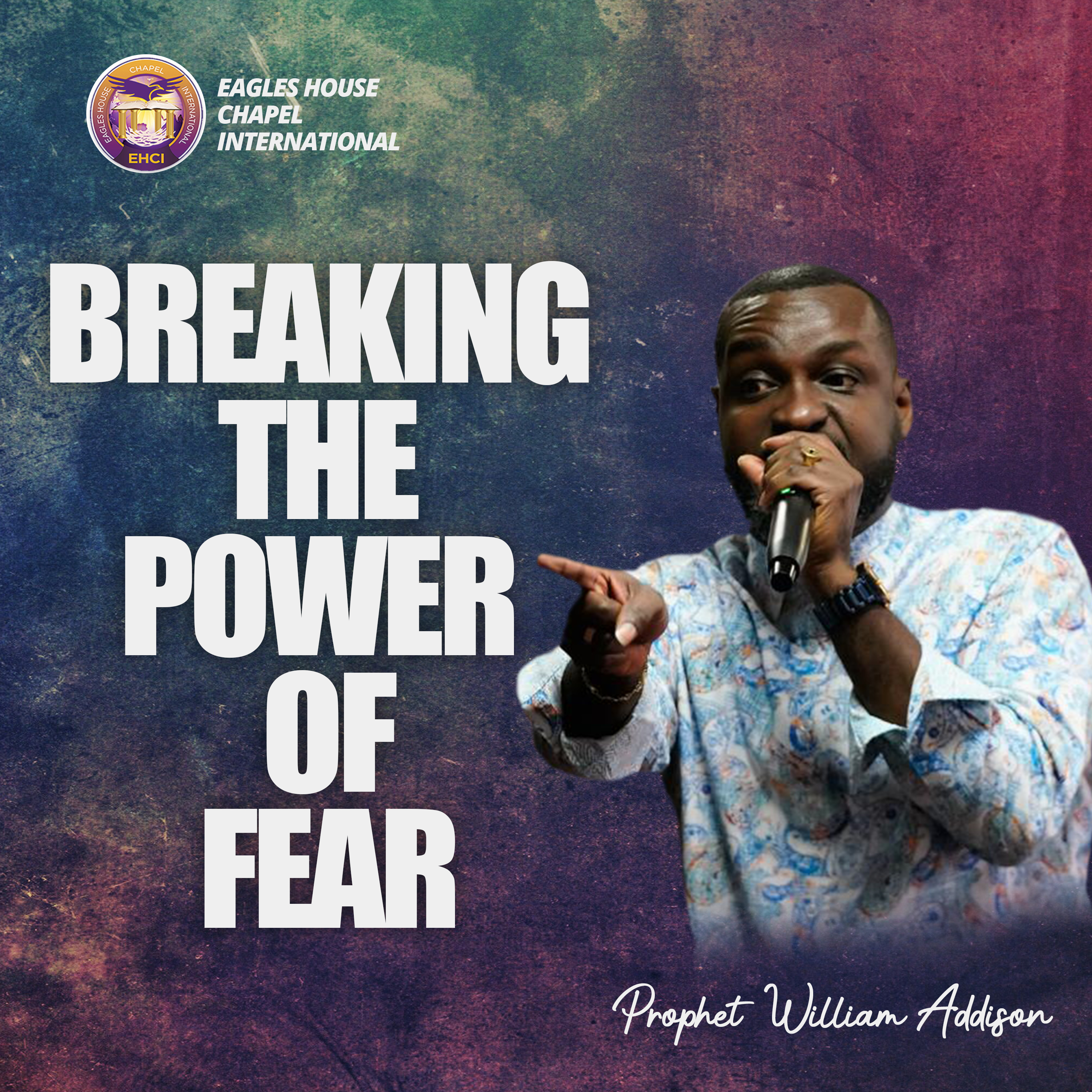 Breaking The Power Of Fear by Prophet William Addison episode artwork