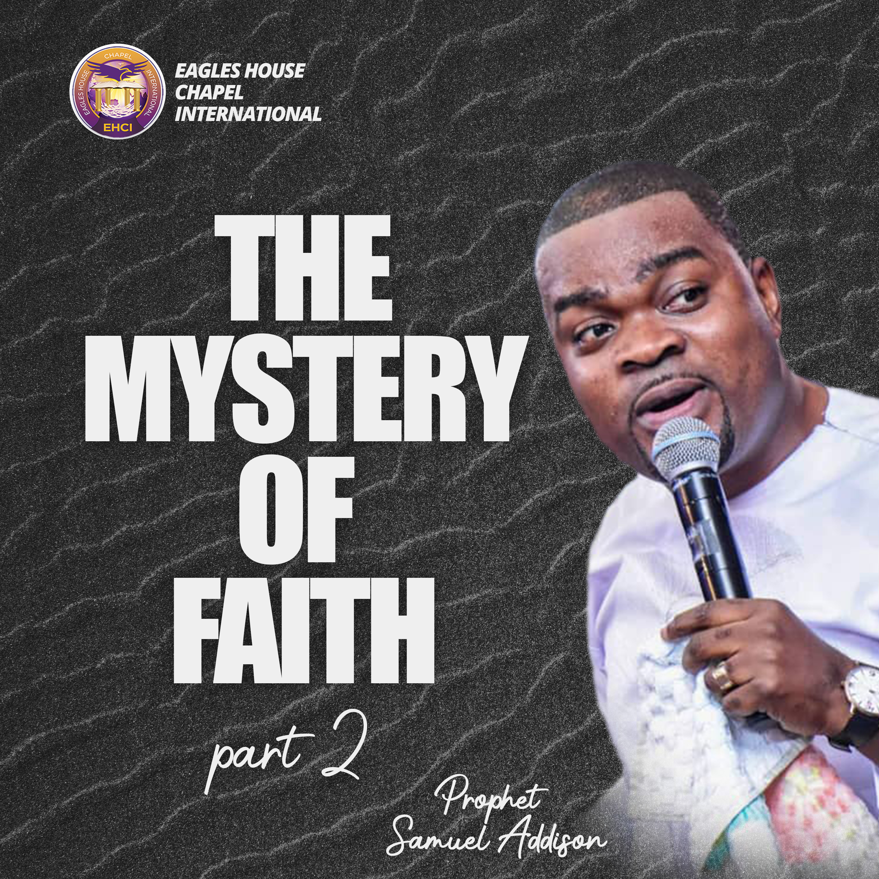 The Mystery Of Faith (Part 2) By Prophet Samuel Addison  episode artwork