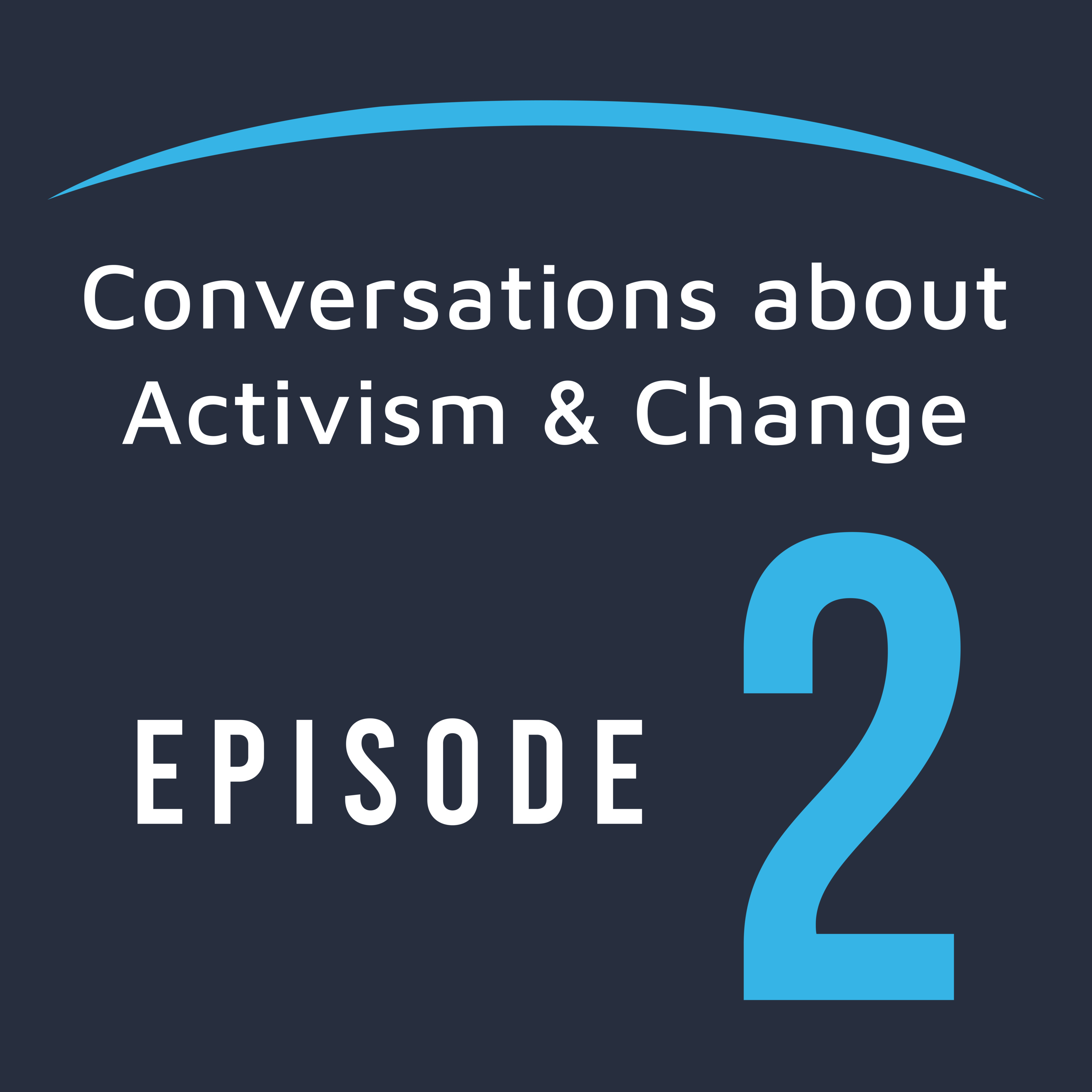 Conversations About Activism and Change - Episode 2 episode artwork