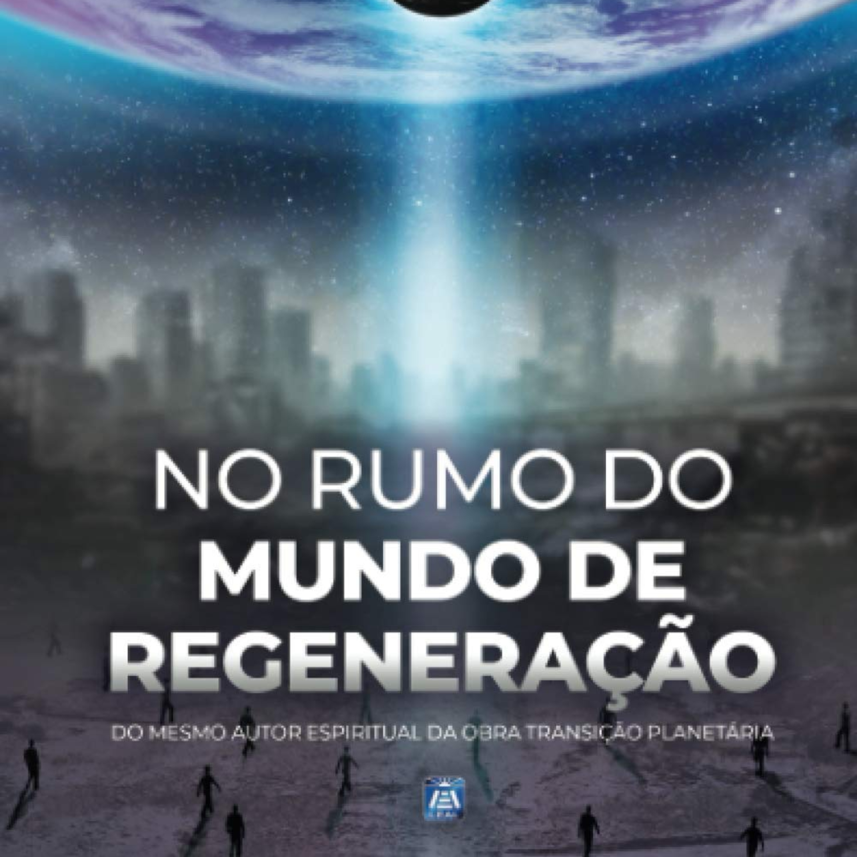 No Rumo do Mundo de Regeneração - Cap 1 - Os clarins anunciadores - 11.08.2021 - Gilberto episode artwork