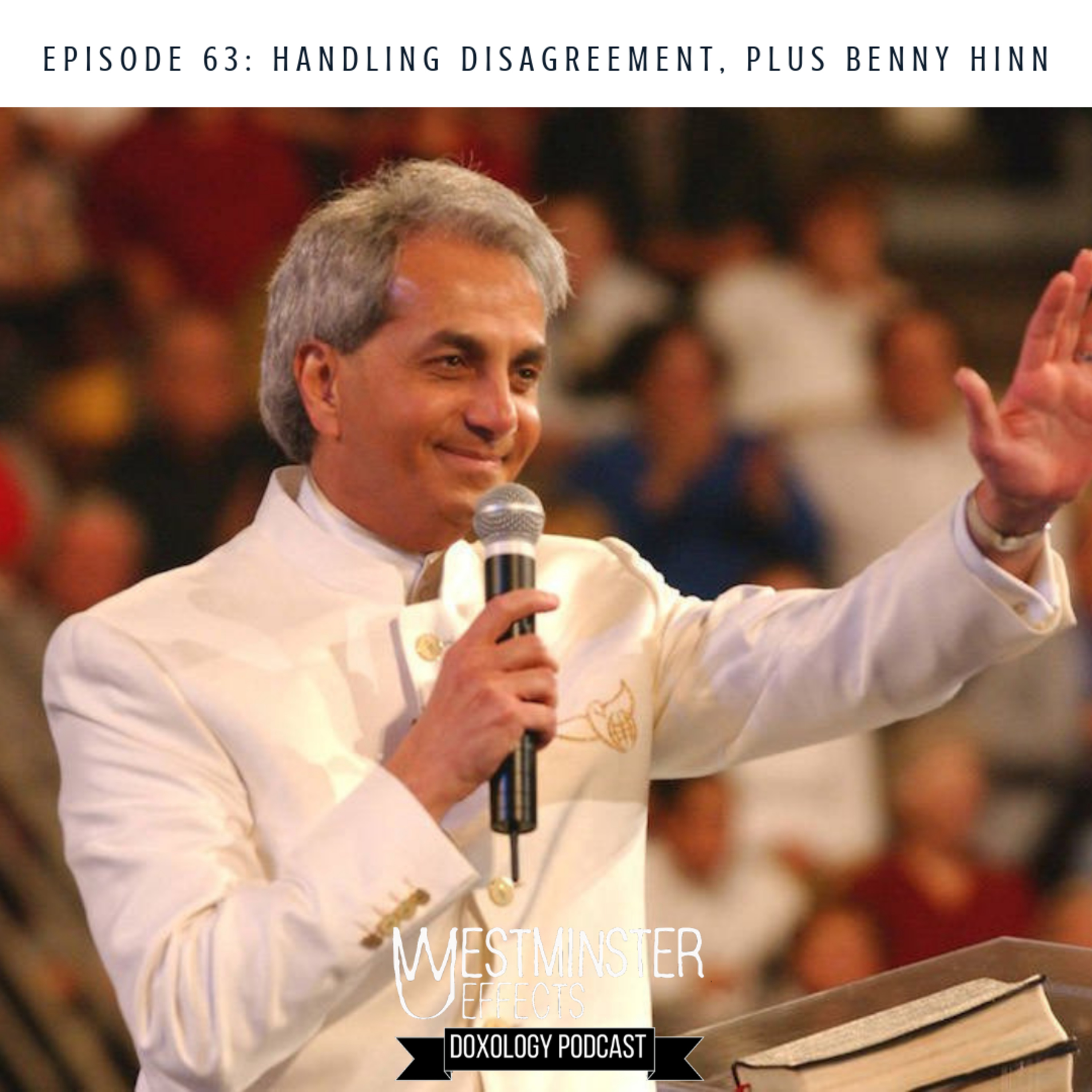 063 - Handling disagreement, plus some on Benny Hinn