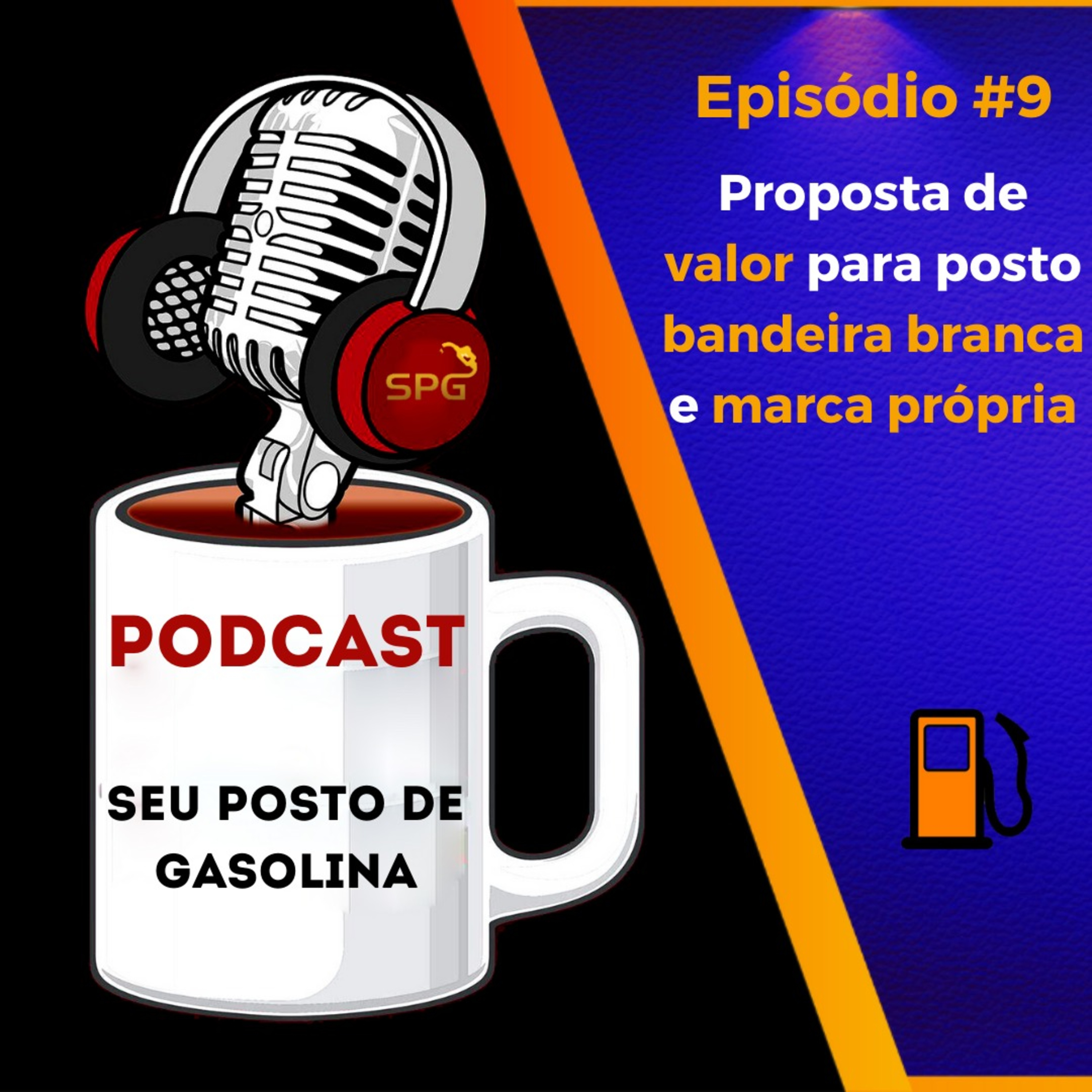 Episódio #09 - Proposta de Valor para Posto Bandeira Branca e Marca Própria episode artwork