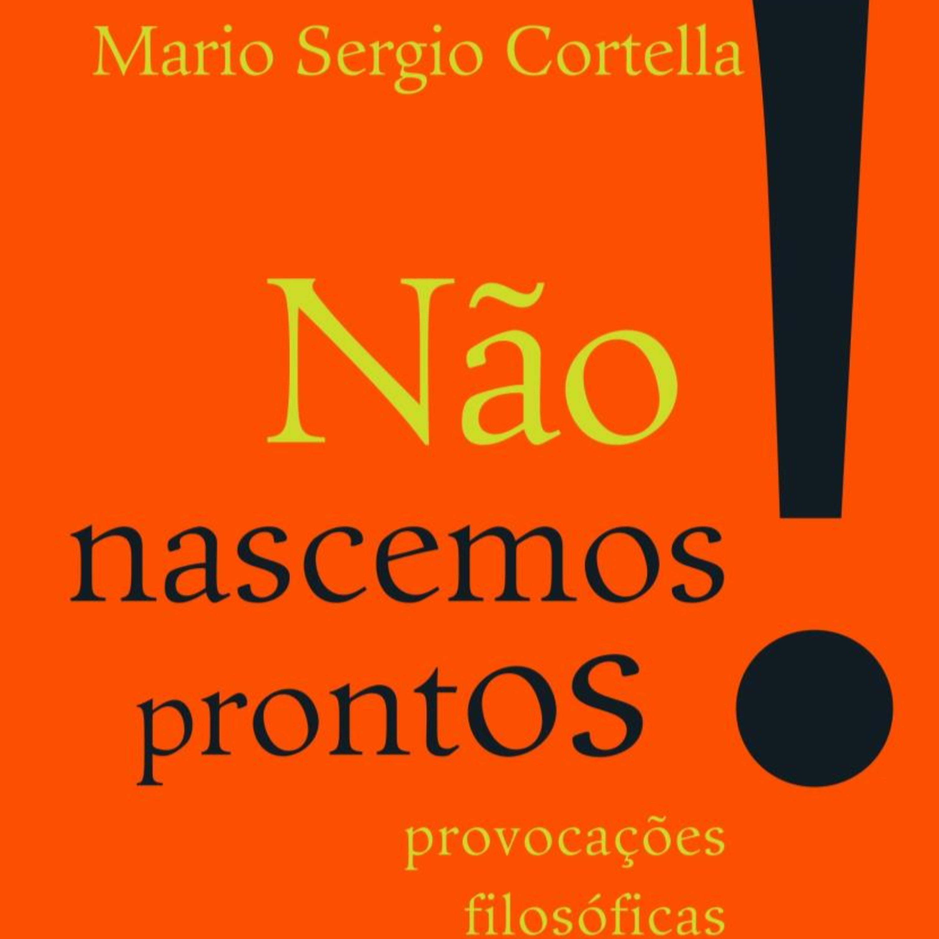 Não nascemos prontos!