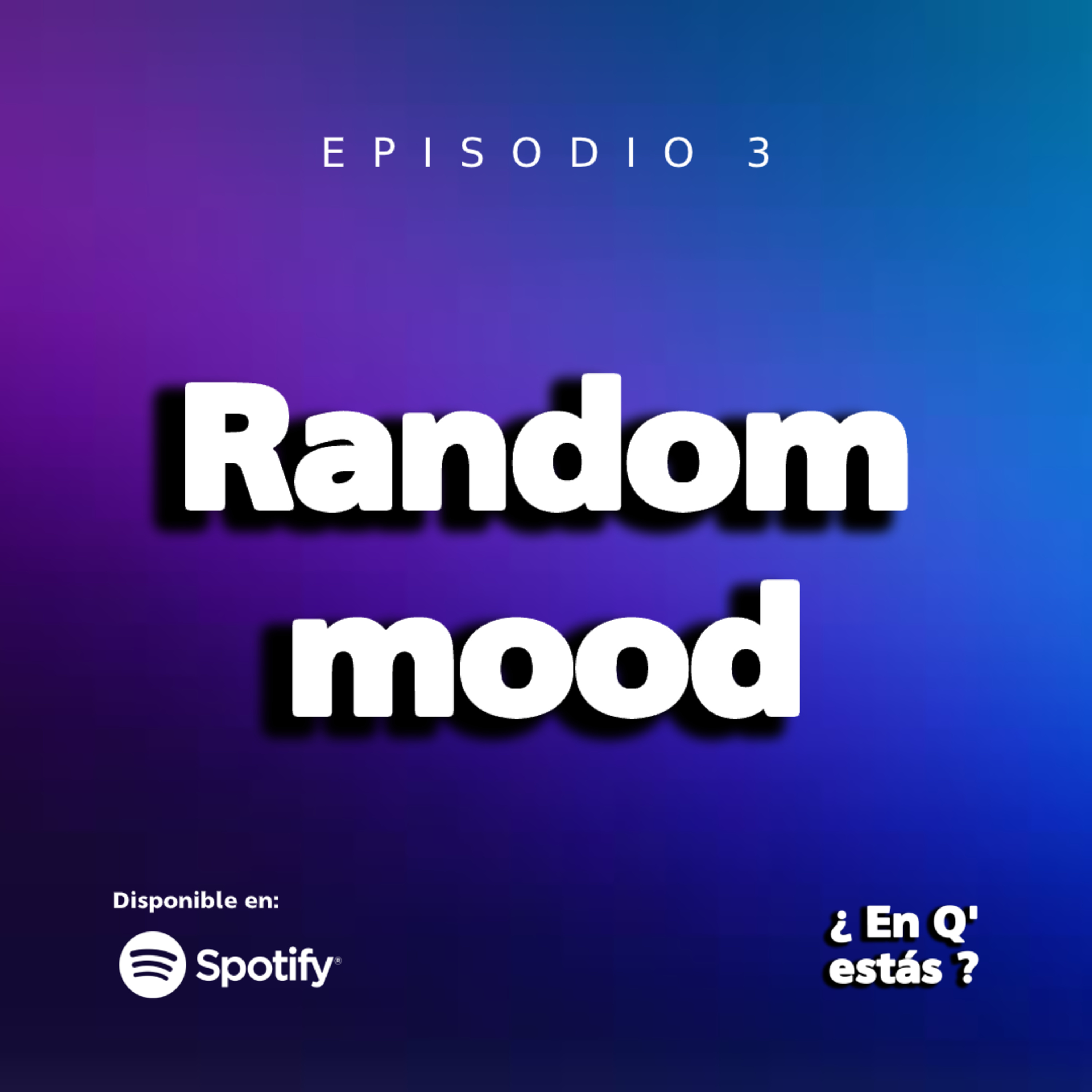 EPISODIO 3: RANDOM MOOD