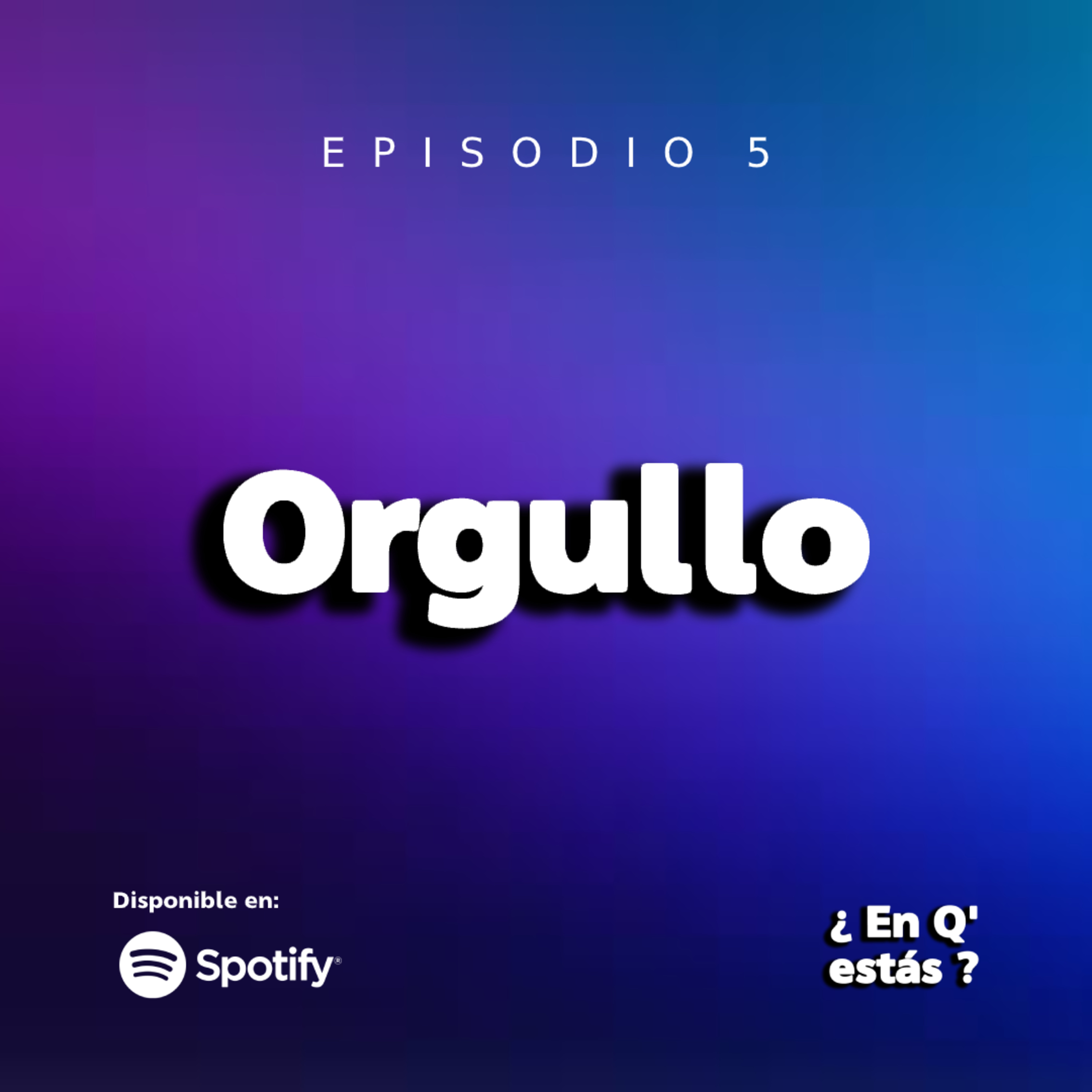 EPISODIO 5: ORGULLO