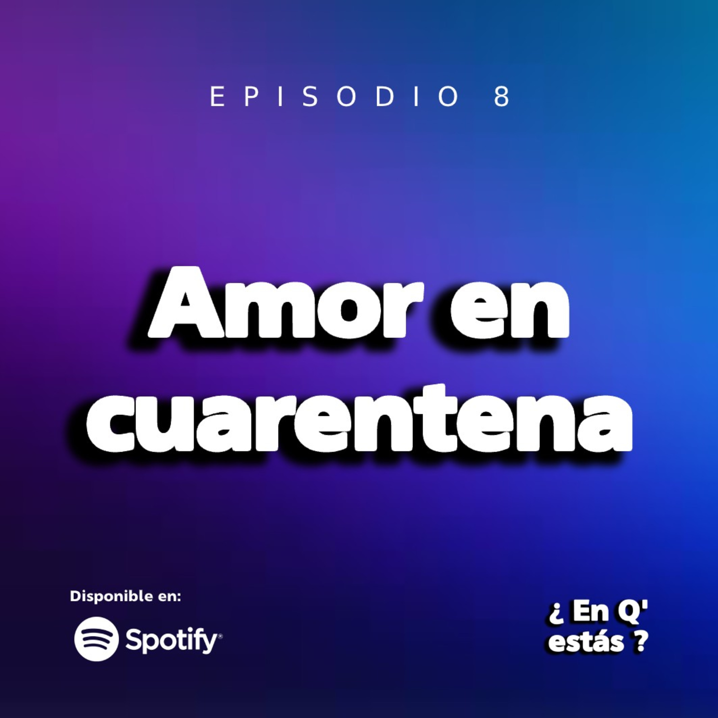 EPISODIO 8 : AMOR EN CUARENTENA