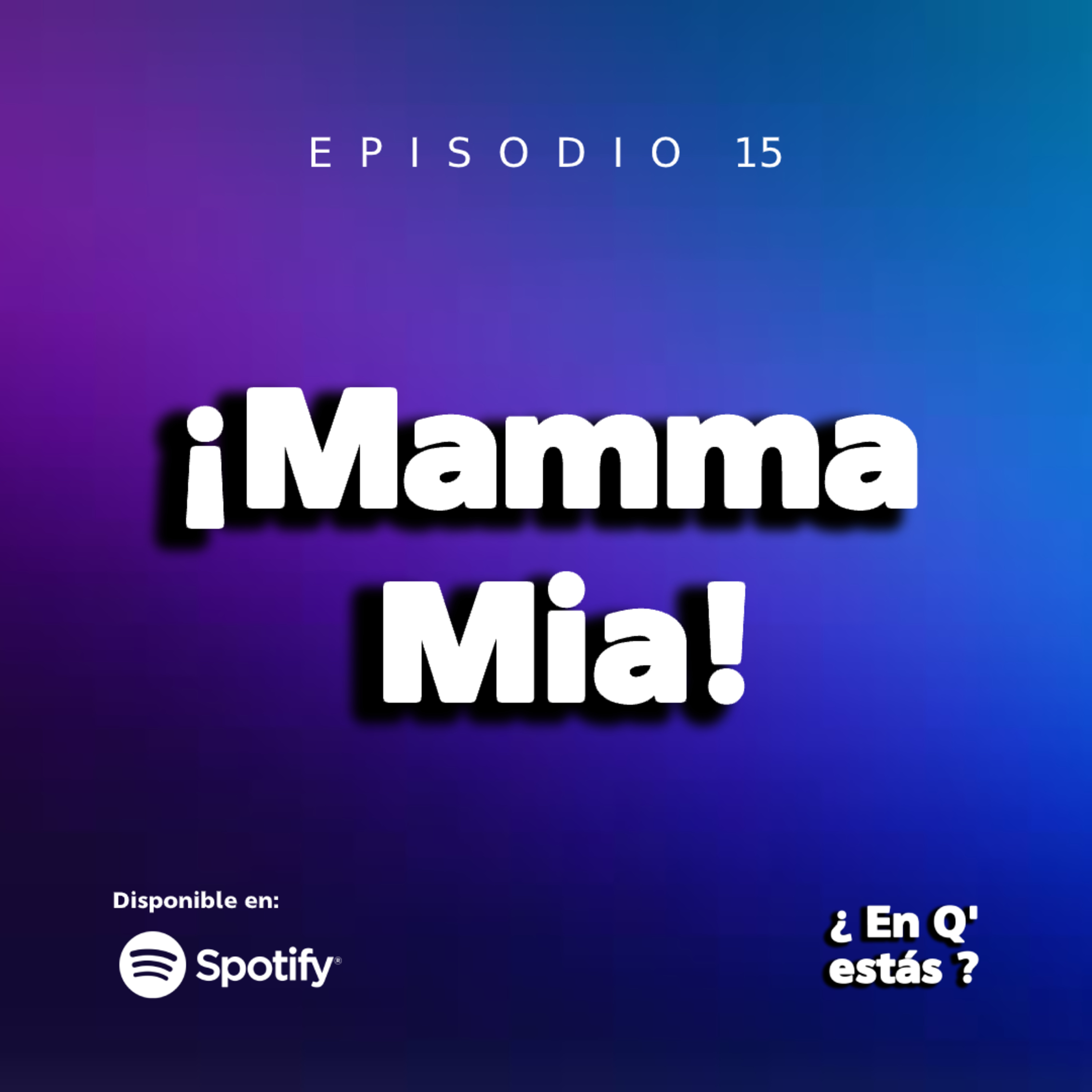 EPISODIO 15: MAMMA MIA