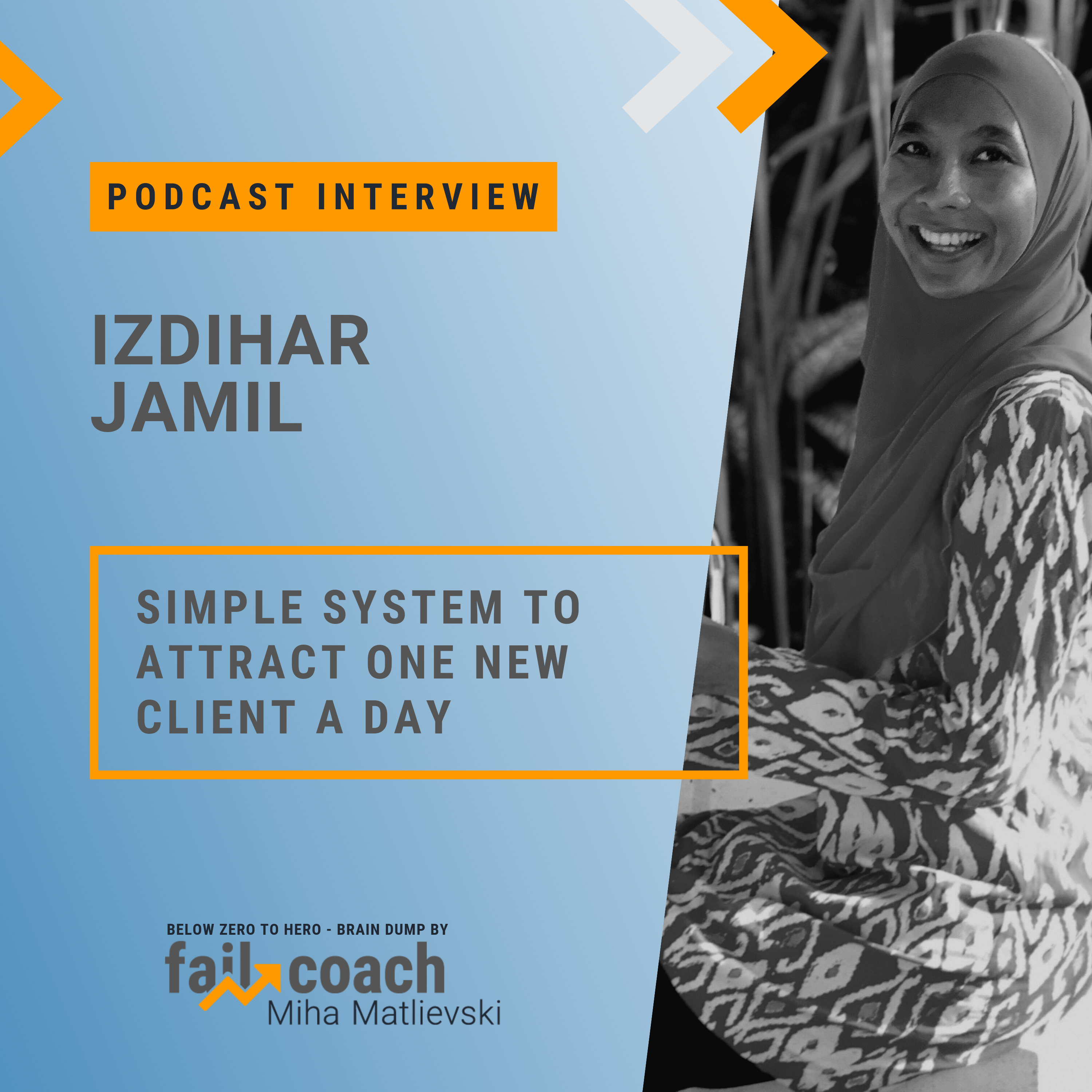 21: Value Interview w/ Izdihar Jamil :: Simple system to attract one new client a day