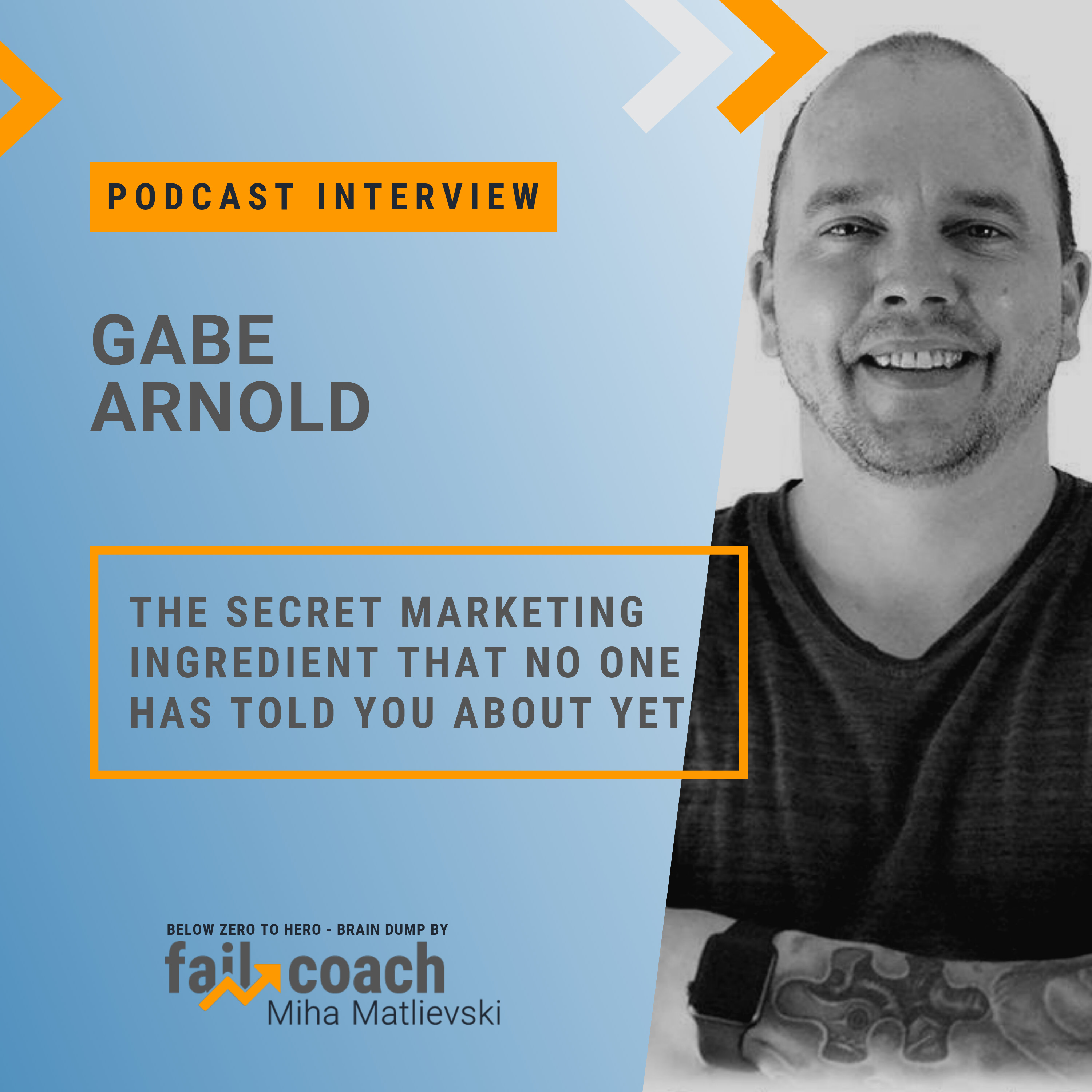 27: Value Interview w/ Gabe Arnold :: The secret marketing ingredient that no one has told you about yet