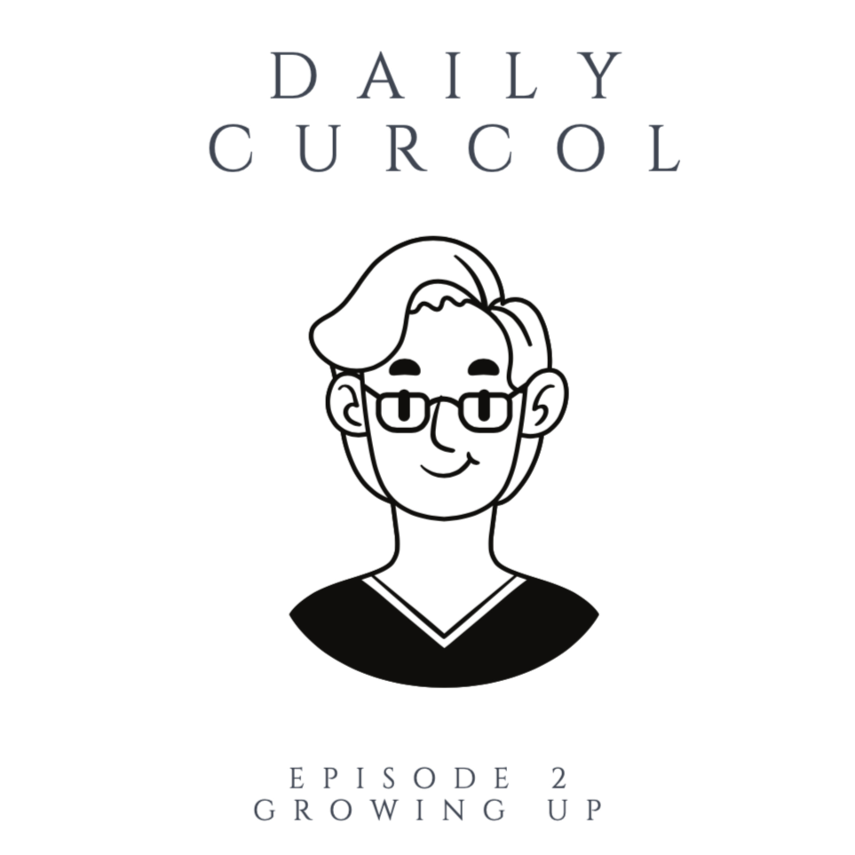 Daily Curcol - Episode 2 - Growing Up, nambah umur atau gimana? episode artwork
