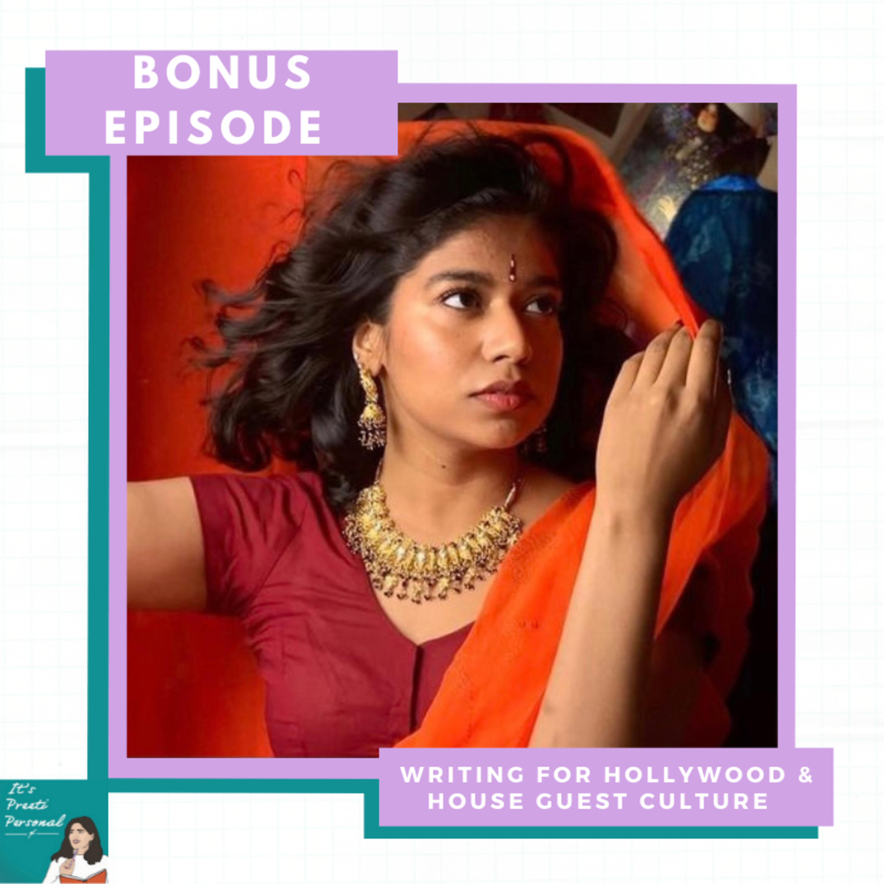 Bonus Episode: Writing for Hollywood & Indian House Guest Culture (with Prathi Srinivasan) | South Asian, Screenwriting & Family episode artwork