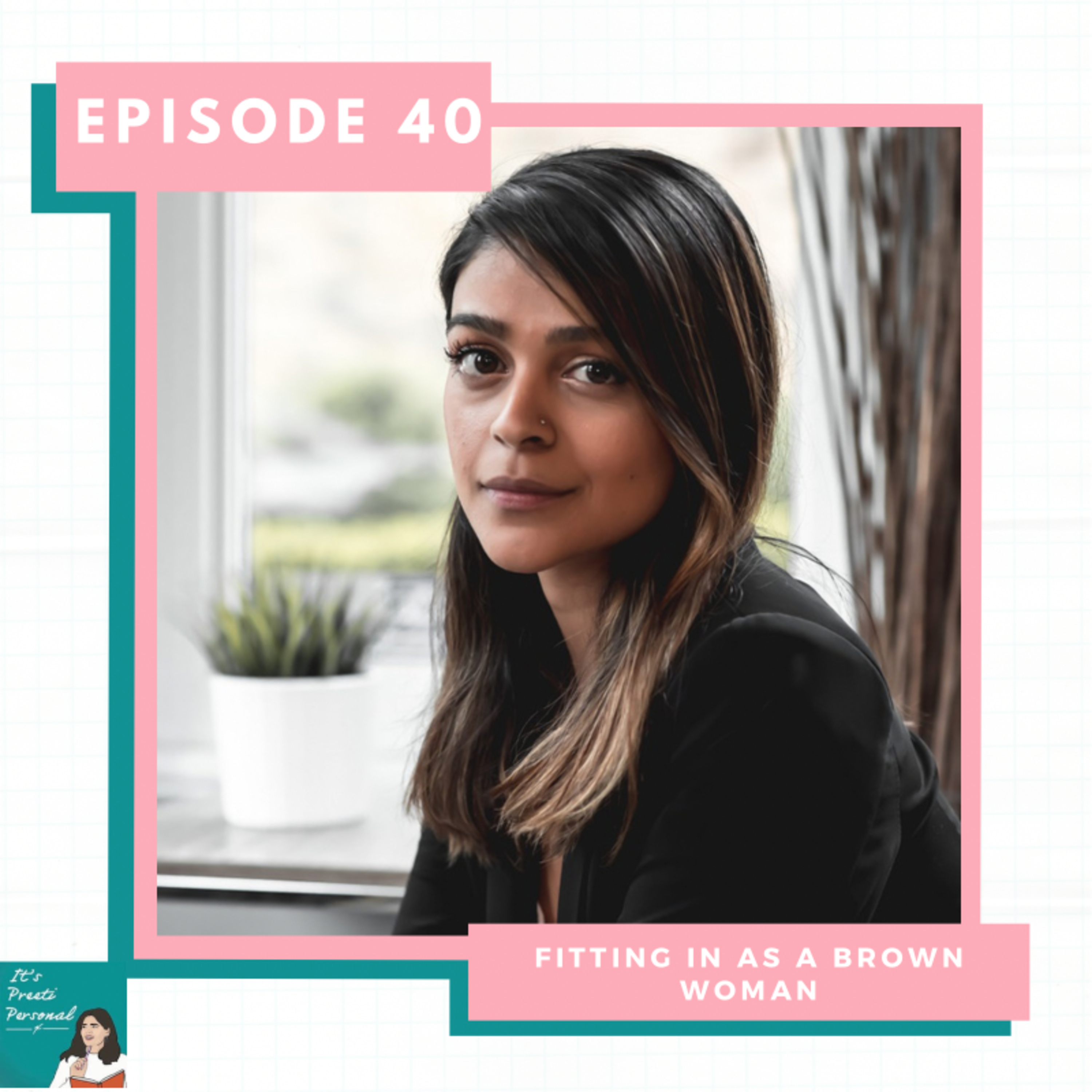 EP40: Fitting in as a Brown Woman (with Sunandini) | South Asian, Racism, Body Image, & Bollywood episode artwork