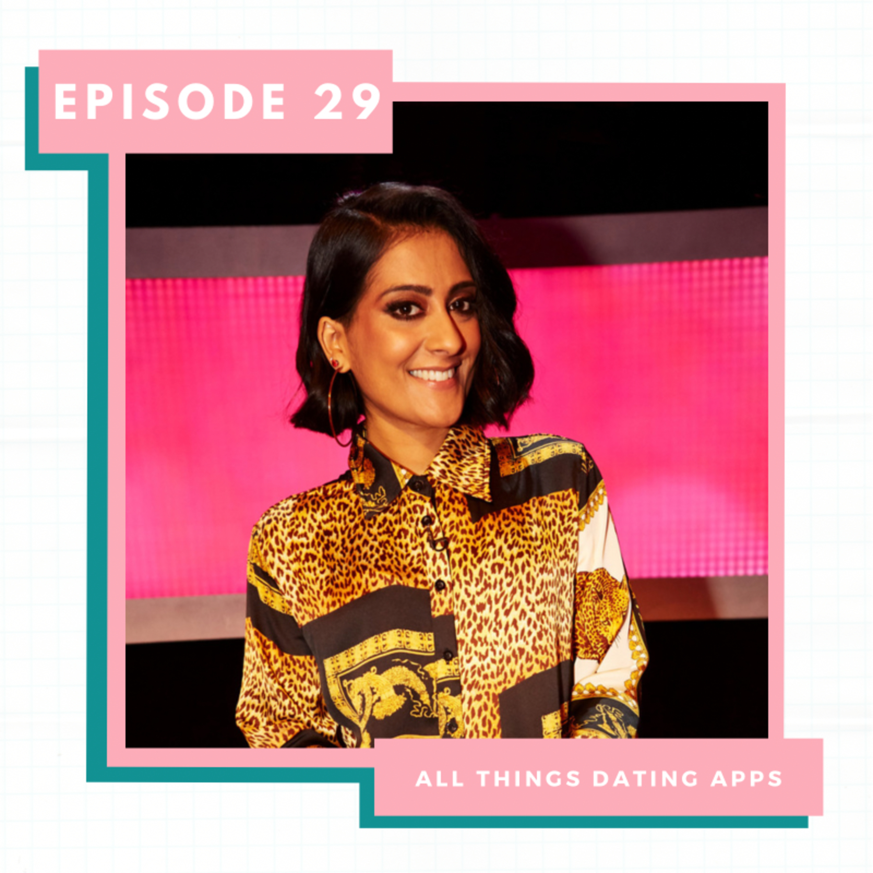 EP29: All things Dating Apps (with Meera) | South Asian, Dating Apps & Guys  episode artwork