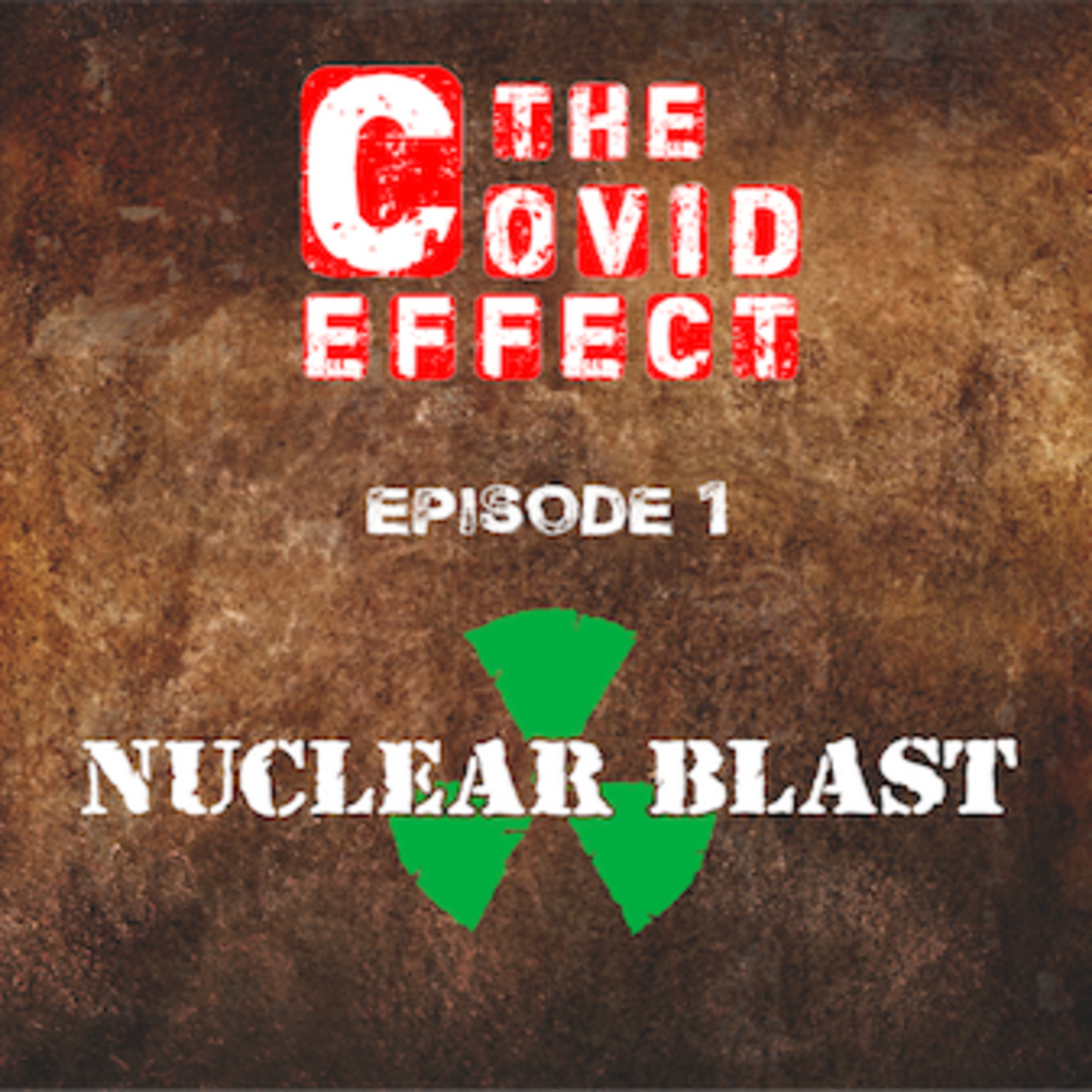 THE COVID EFFECT - Episode 1. Nuclear Blast Records