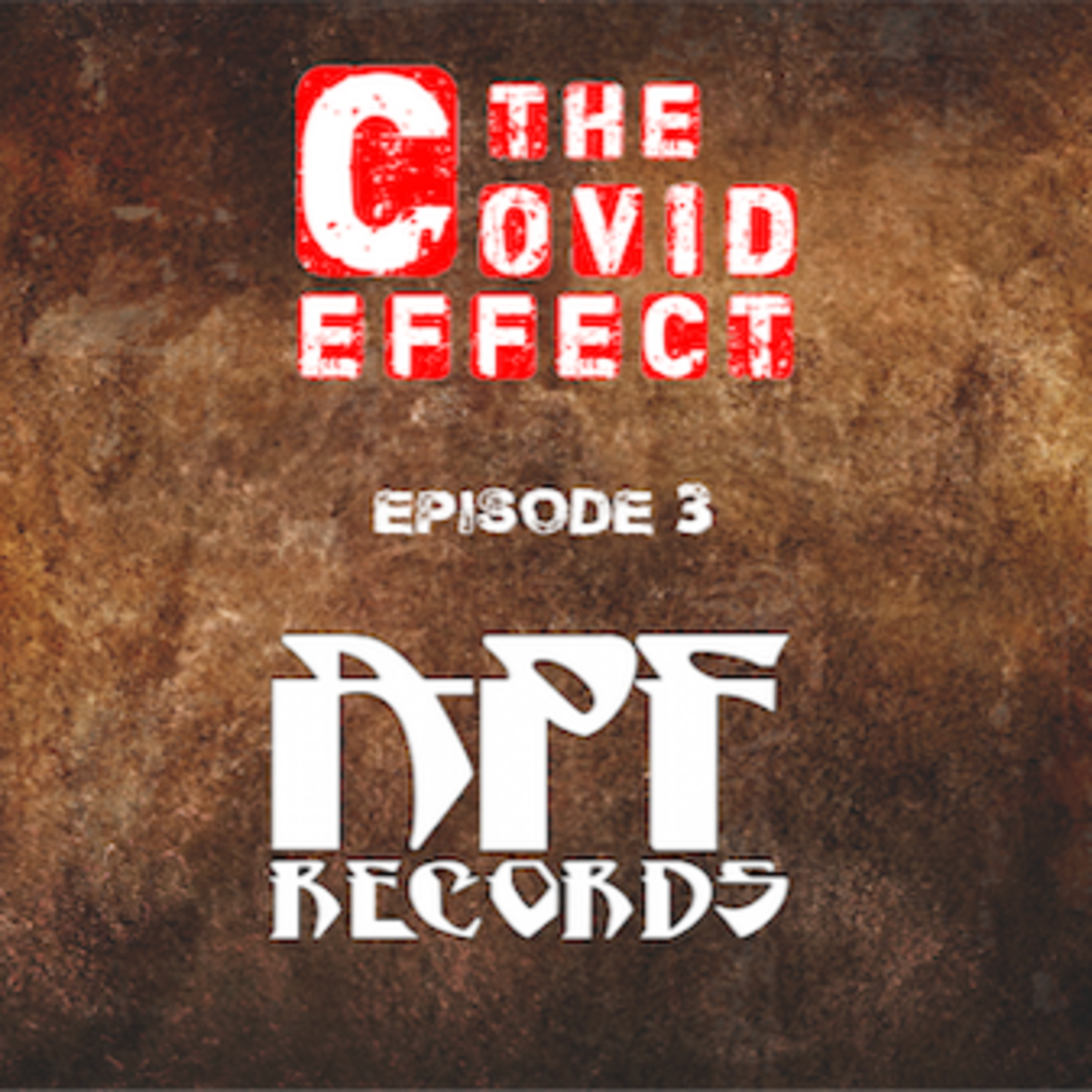 THE COVID EFFECT - Episode 3. APF Records
