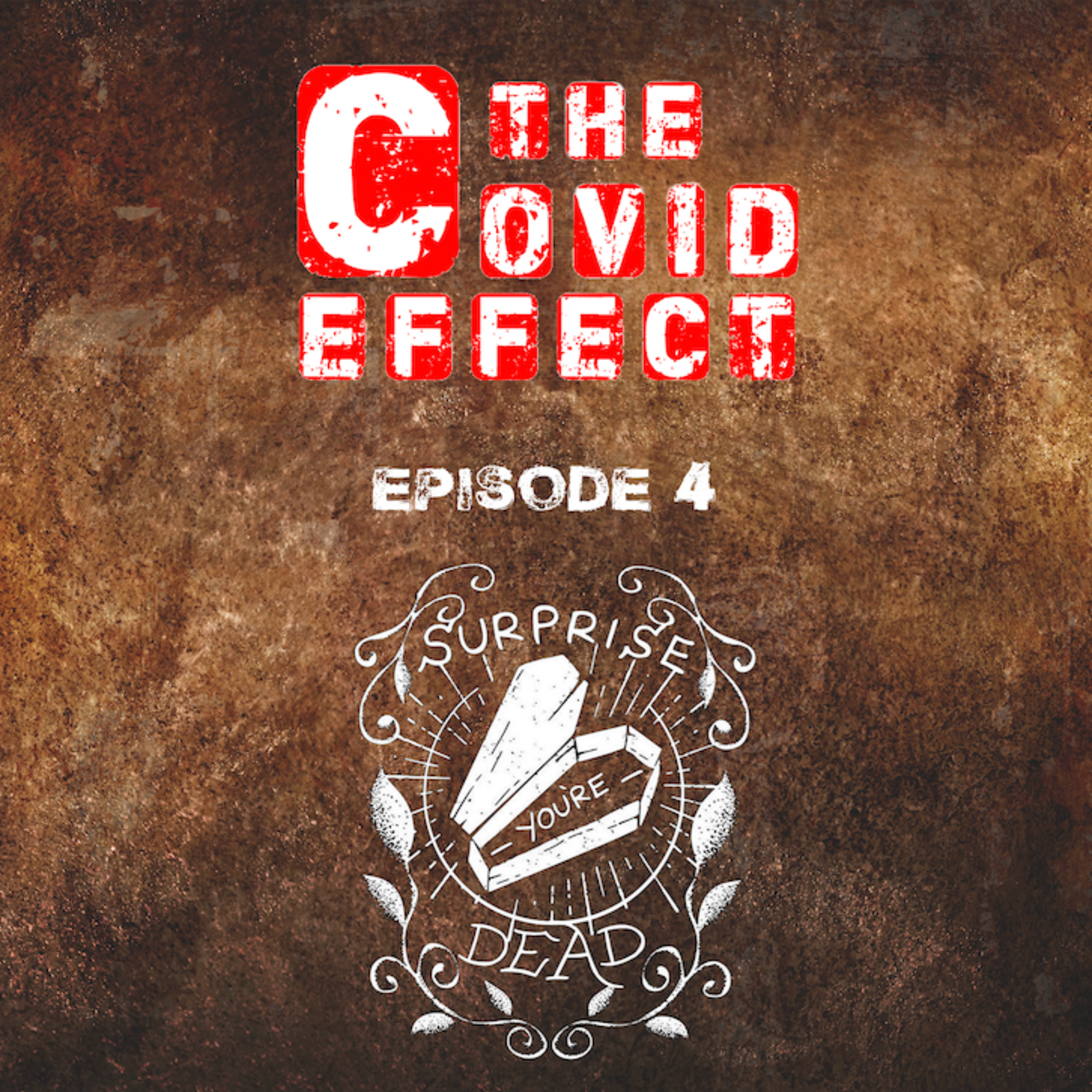 THE COVID EFFECT - Episode 4. Ian Shaw / Surprise You're Dead!