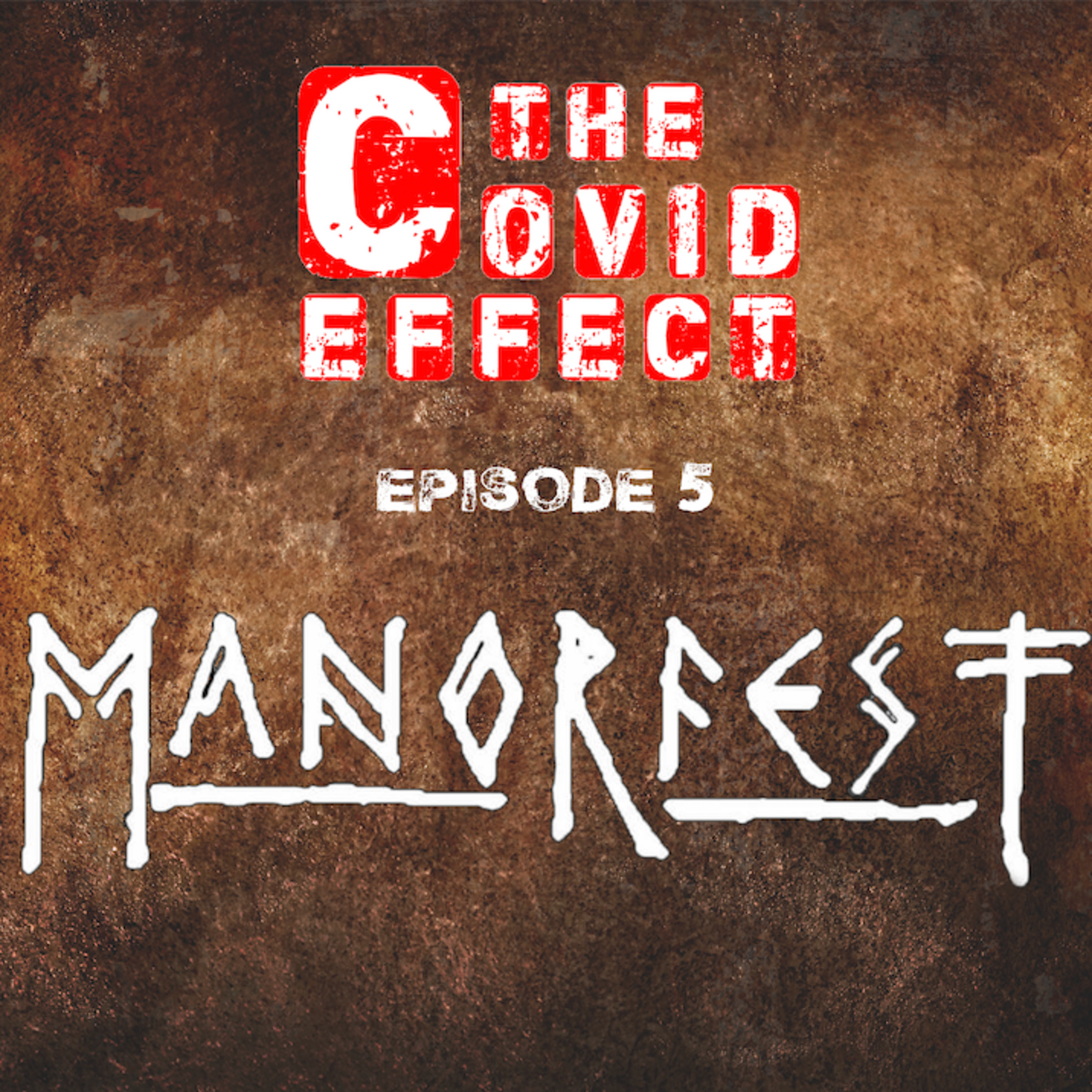 THE COVID EFFECT - Episode 5. Manorfest.