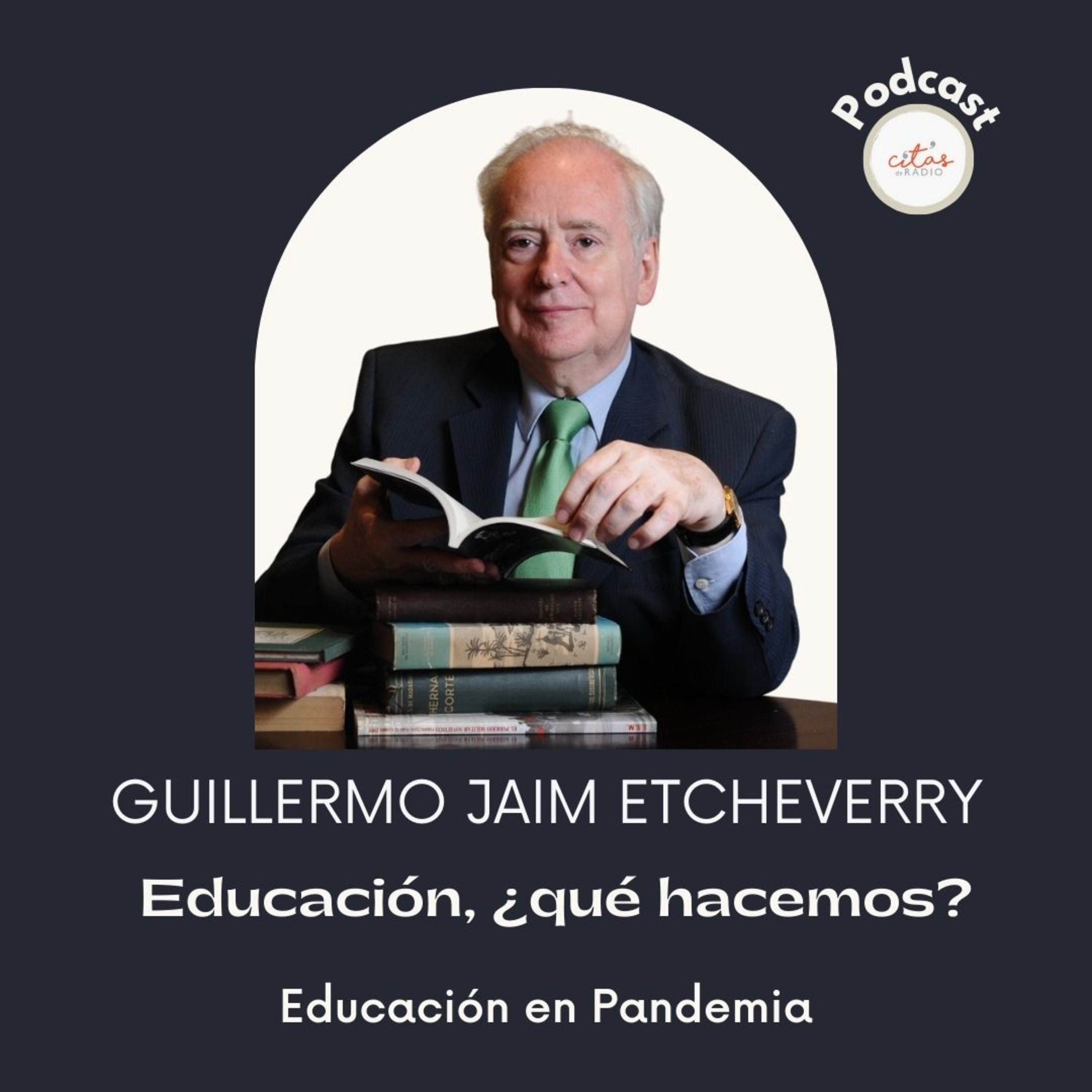 #279 Guillermo Jaim Etcheverry: Estamos dando a los chicos el mensaje que la educación importa muy poco episode artwork