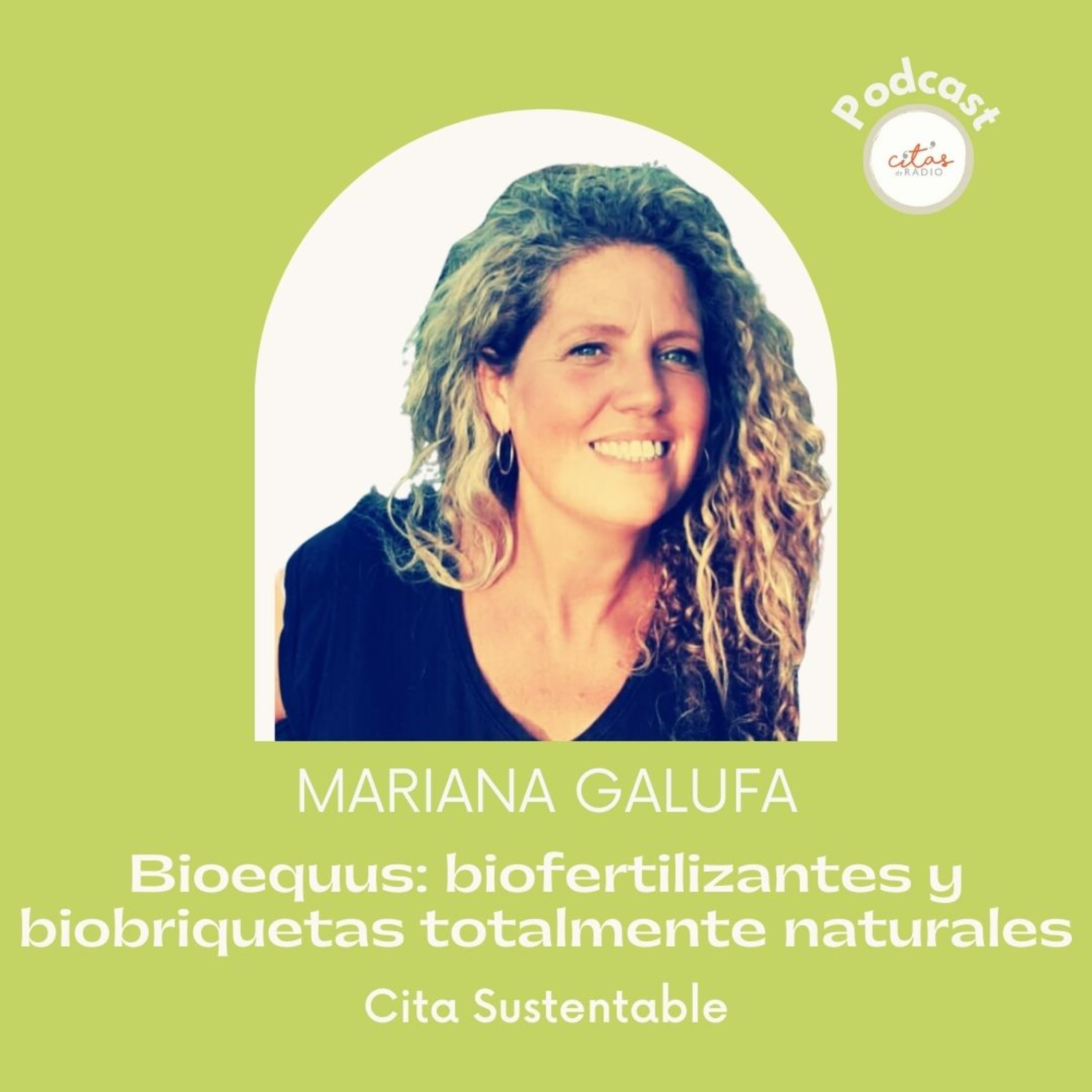 #278 Cita Sustentable - Mariana Galufa: Logramos encontrar un ciclo productivo con lo que antes nos era un gasto desechar episode artwork