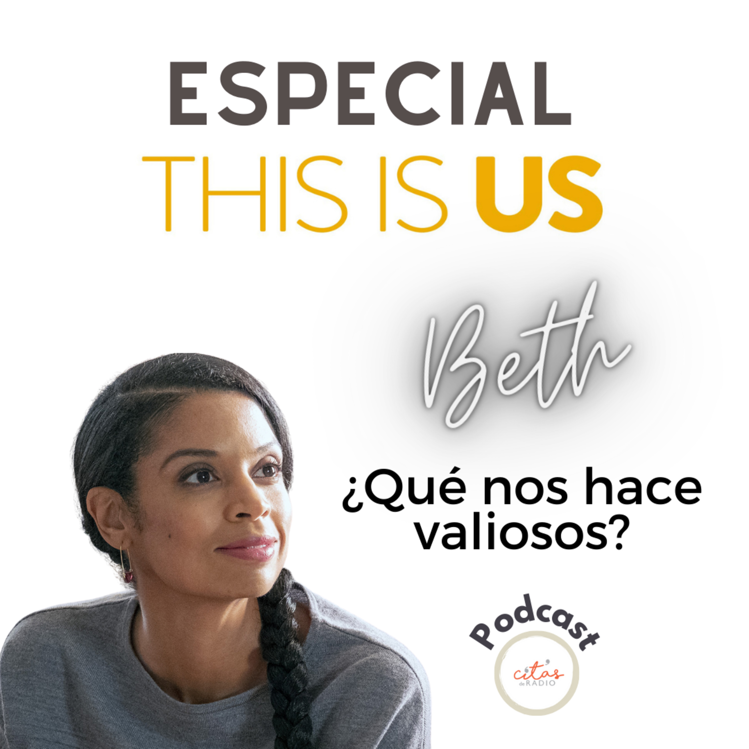 #288 ESPECIAL This is Us en Citas de Radio - Beth: ¿Qué nos hace valiosos? Entre la necesidad de ser héroes y la de sentirnos acompañados episode artwork