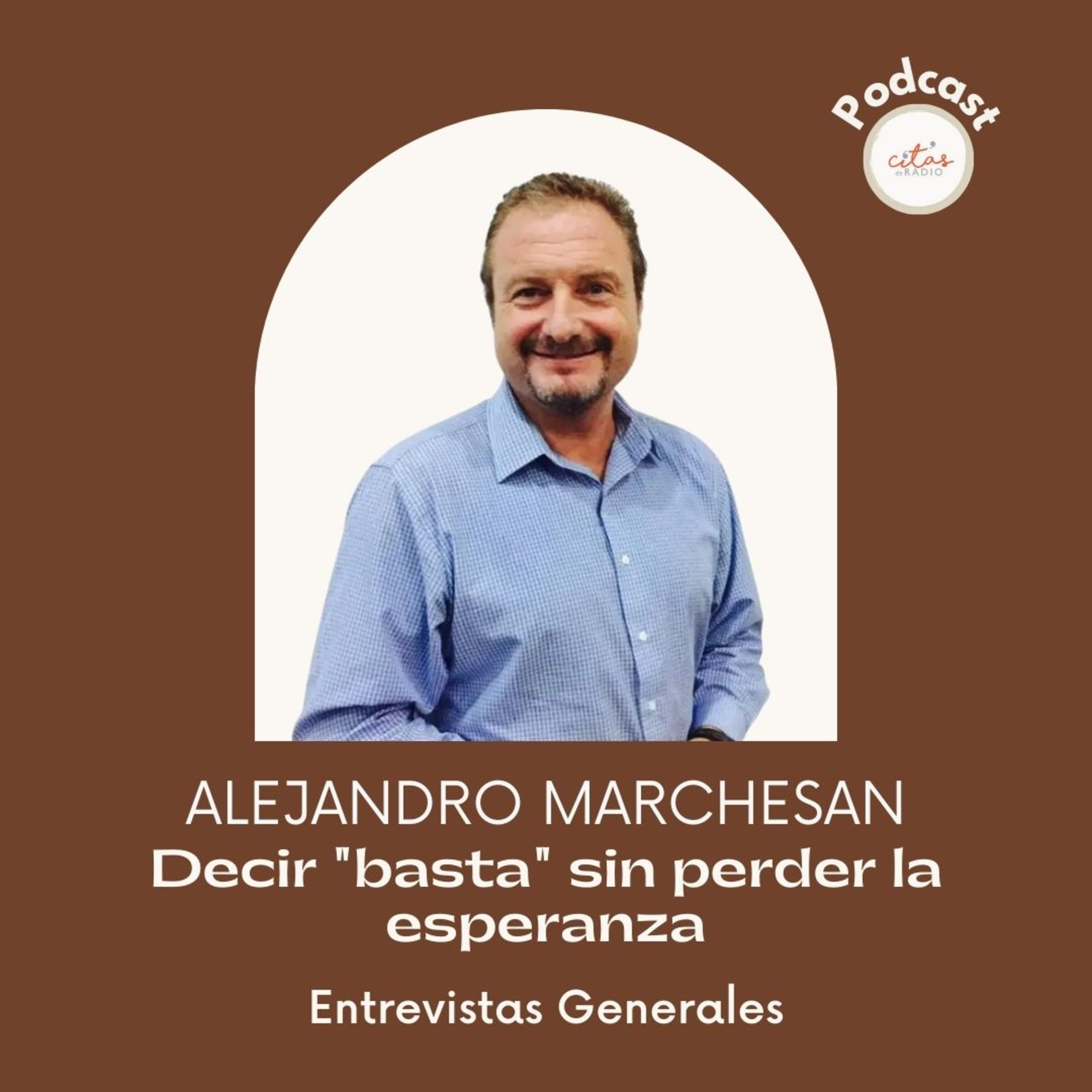 #292 Alejandro Marchesan: ¿Se puede decir "Basta" sin perder la Esperanza? episode artwork