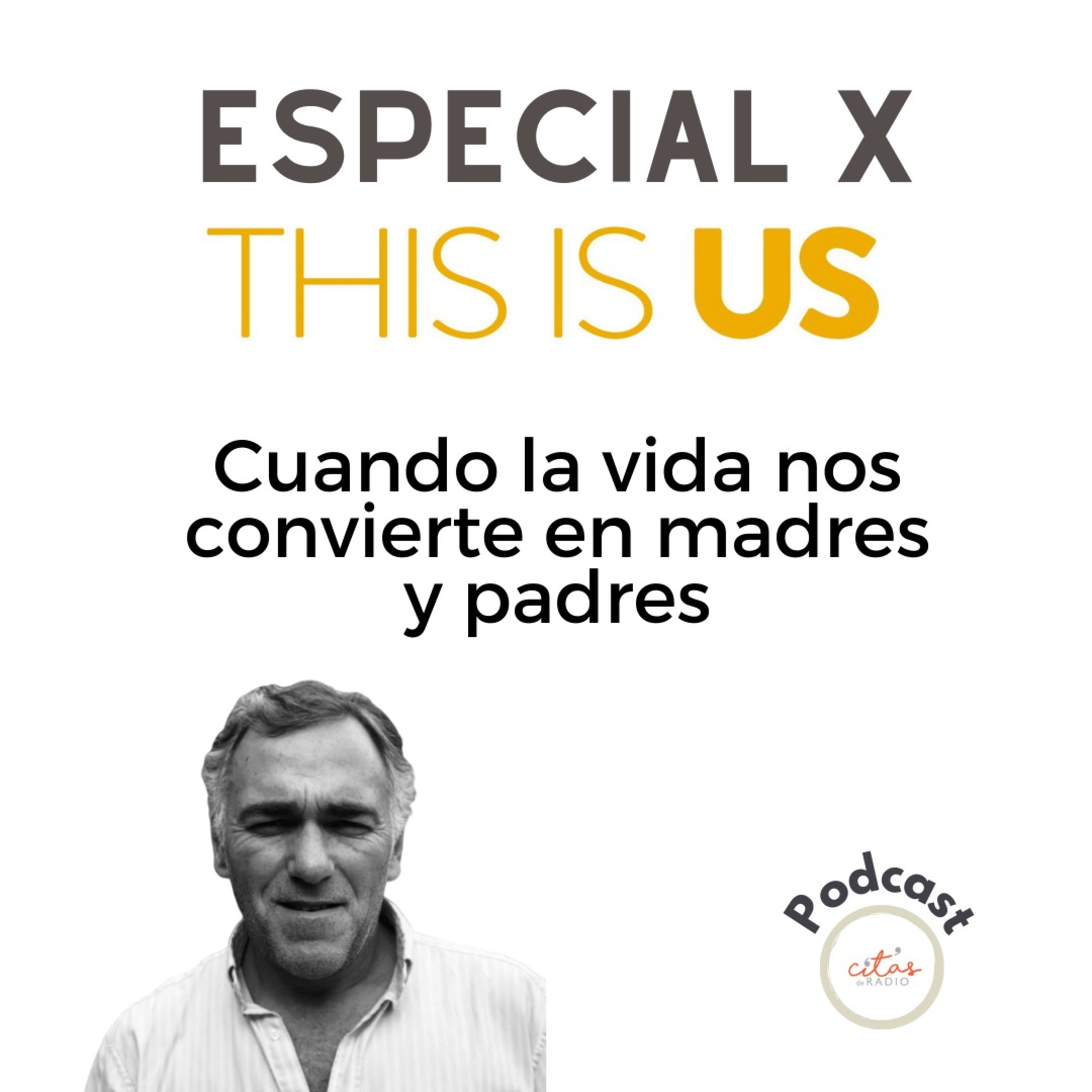 #304 ESPECIAL This is Us en Citas de Radio - Cuando La Vida Nos Convierte en Madres y Padres.  episode artwork