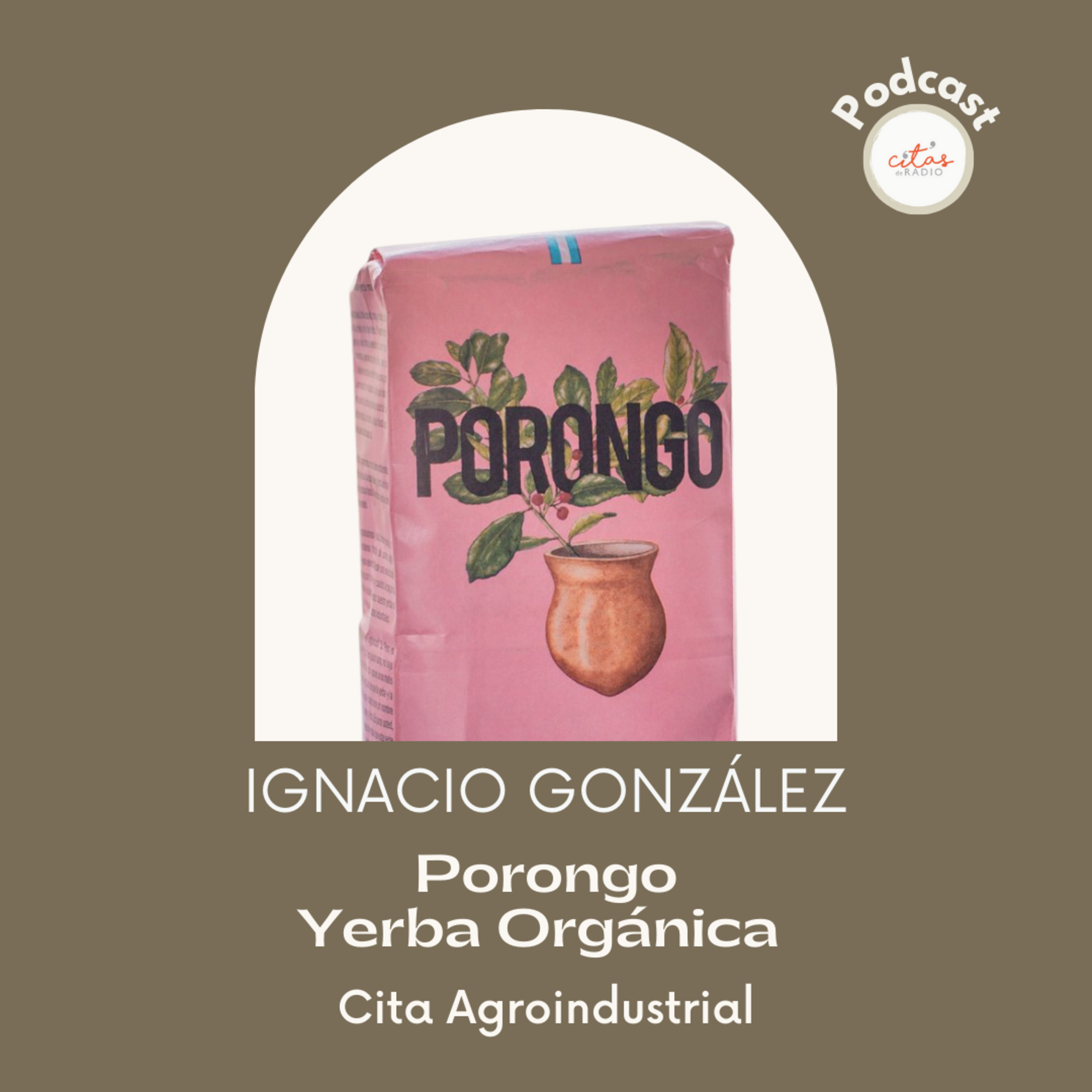 #360 Cita Agroindustrial - Ignacio González: Comunicamos con algo muy nuestro, la yerba. episode artwork