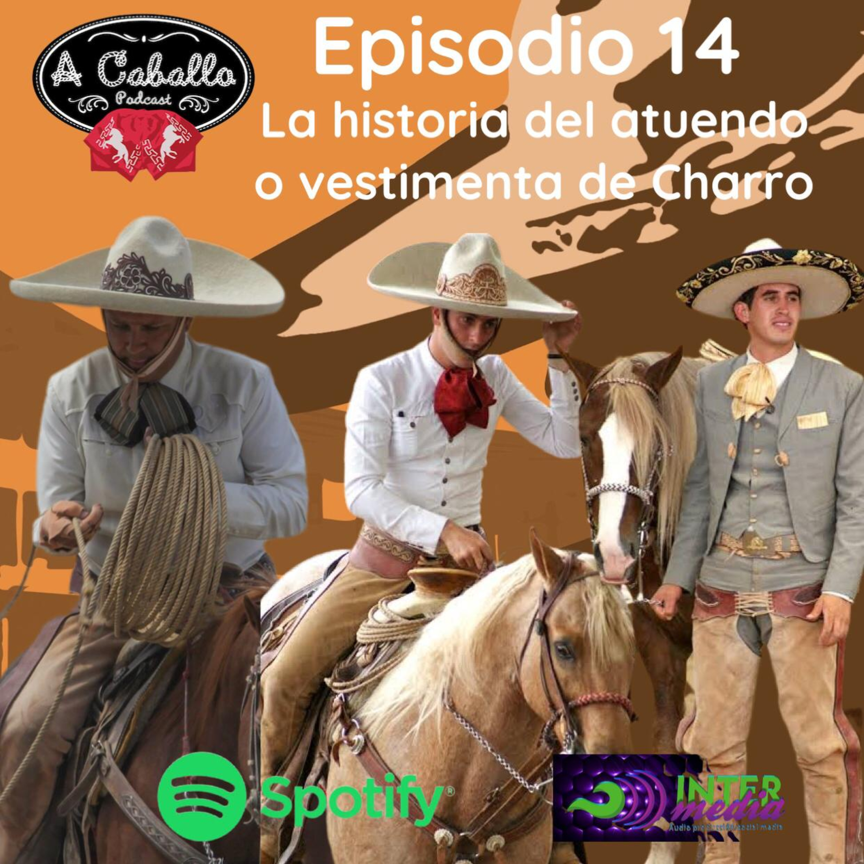Episodio 14 - La Historia Del Atuendo O Vestimenta De Charro