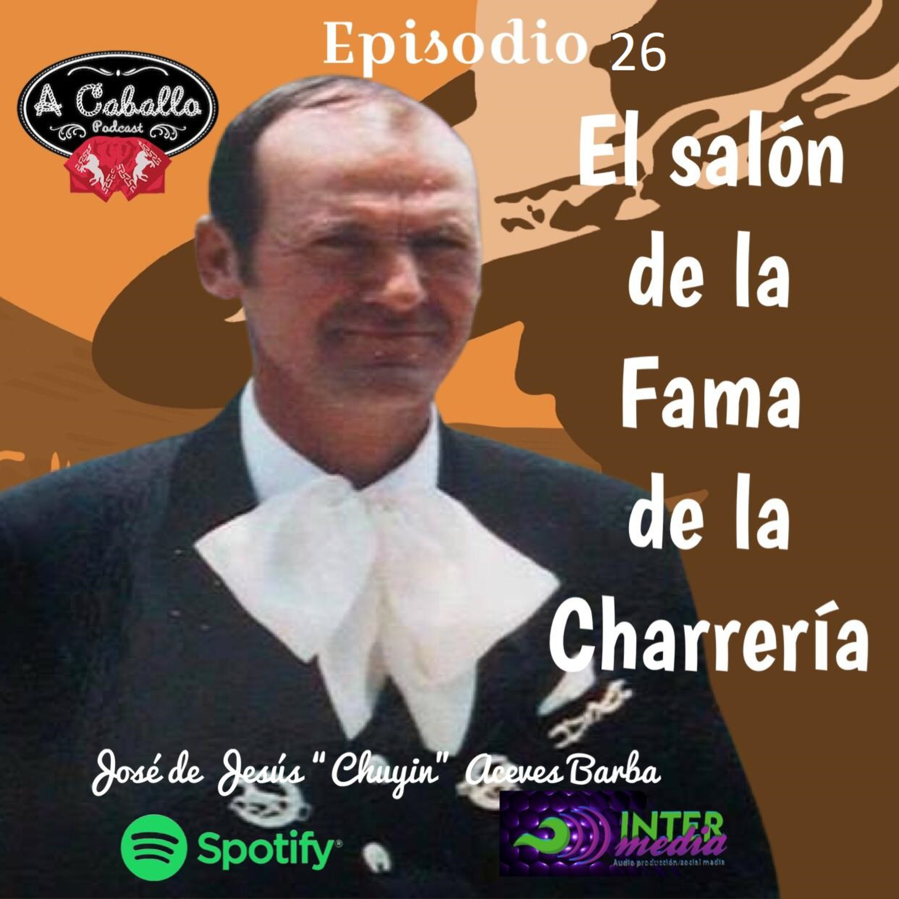 Episodio 26 - El salón de la fama de la charrería - Don José de Jesús "Chuyin" Aceves Barba episode artwork