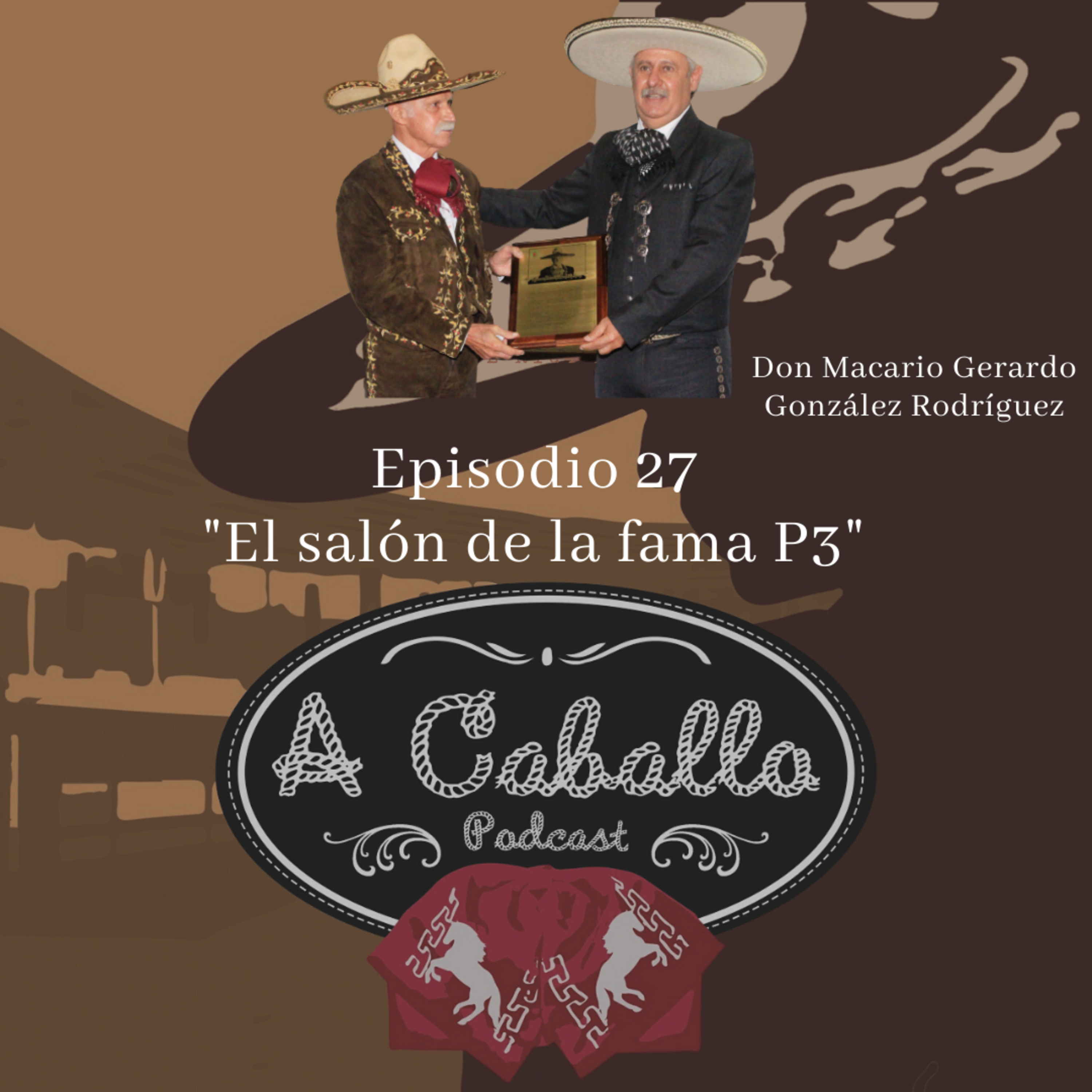 Episodio 27 - El salón de la fama de la charrería P3 - "Don Macario Gerardo González Rodríguez"