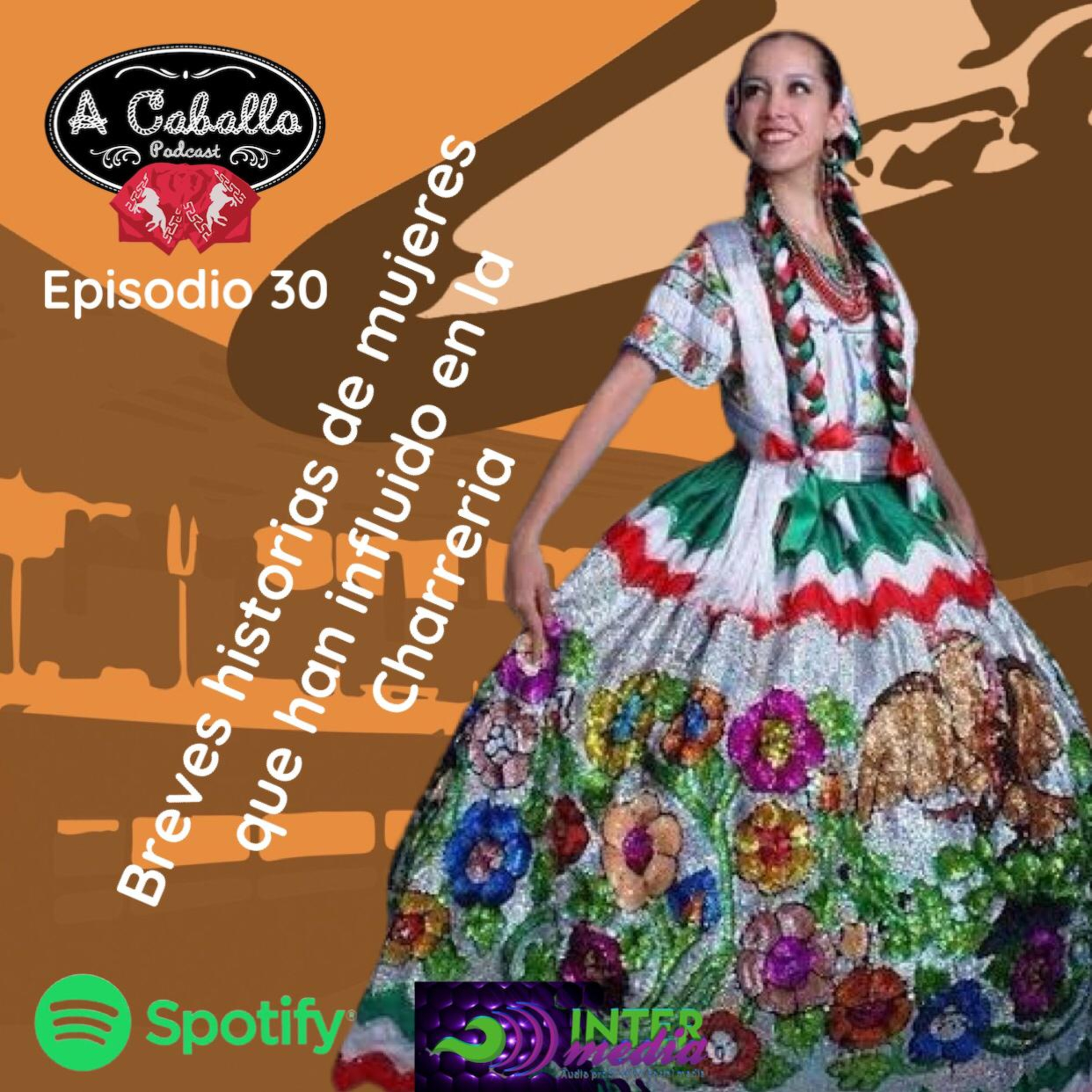Episodio 30 - Mujeres que han influido en la charreria.
