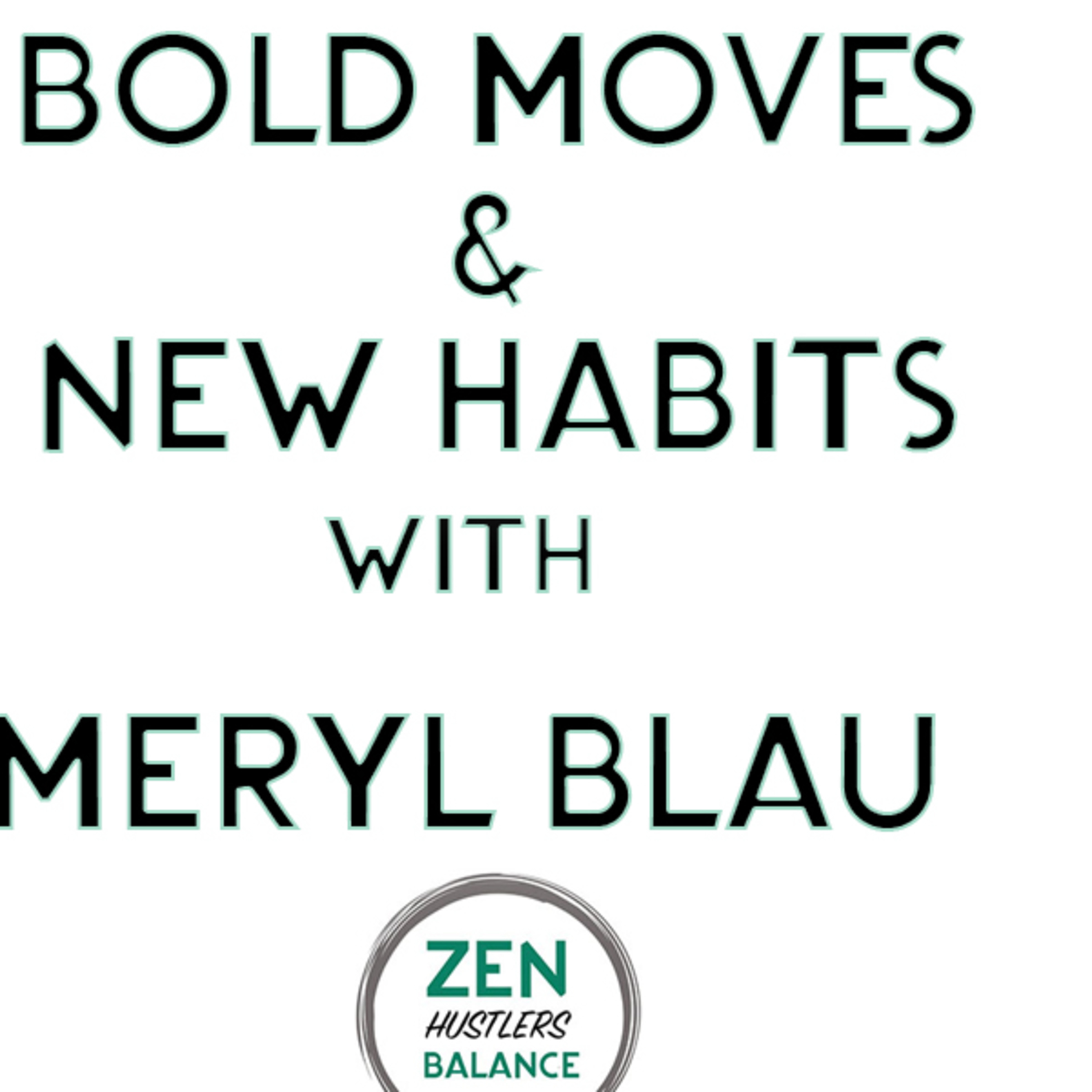Bold Goals + New Habits for 2022 with Meryl Blau • Zen Hustlers Balance episode artwork