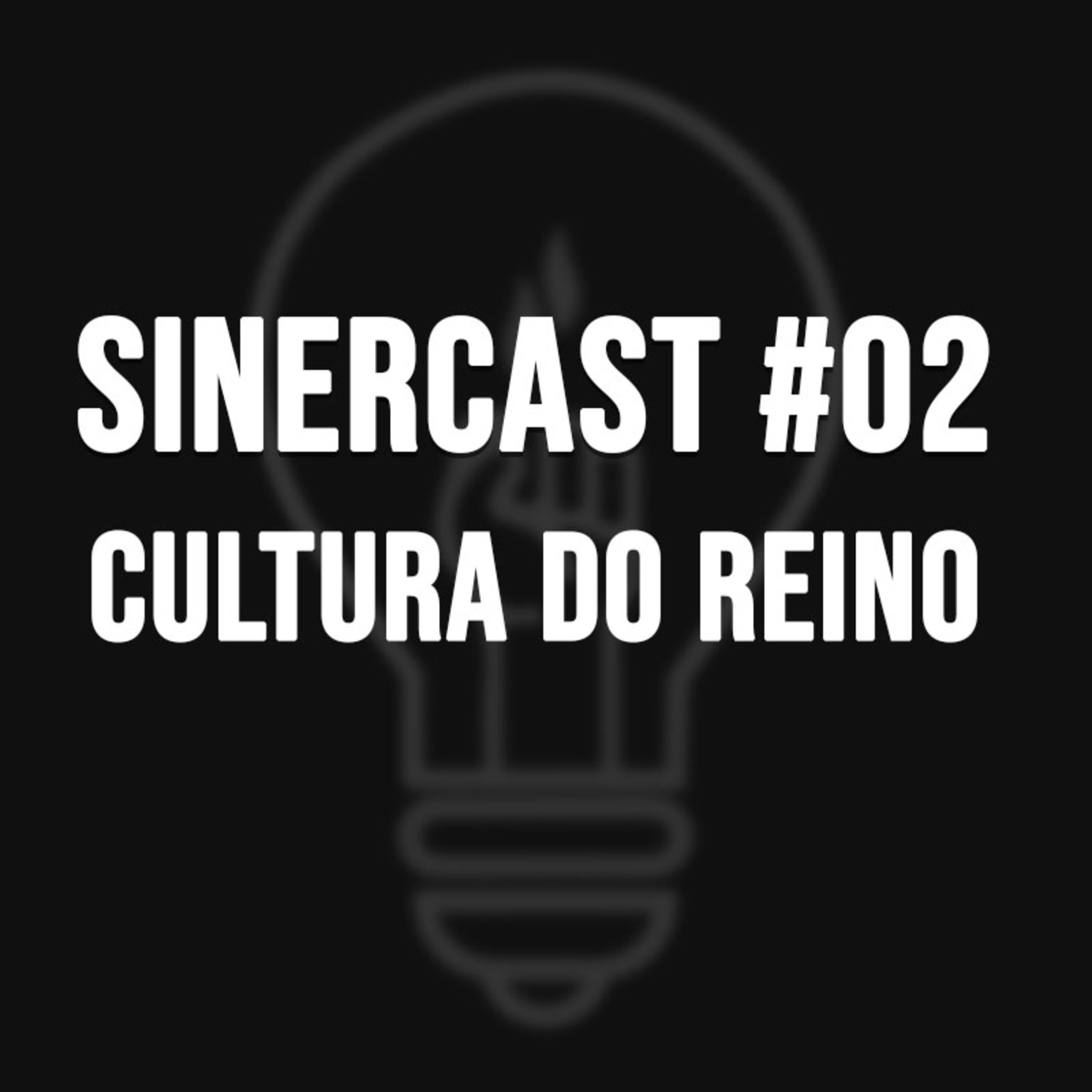Sinercast #02 - Cultura do Reino episode artwork