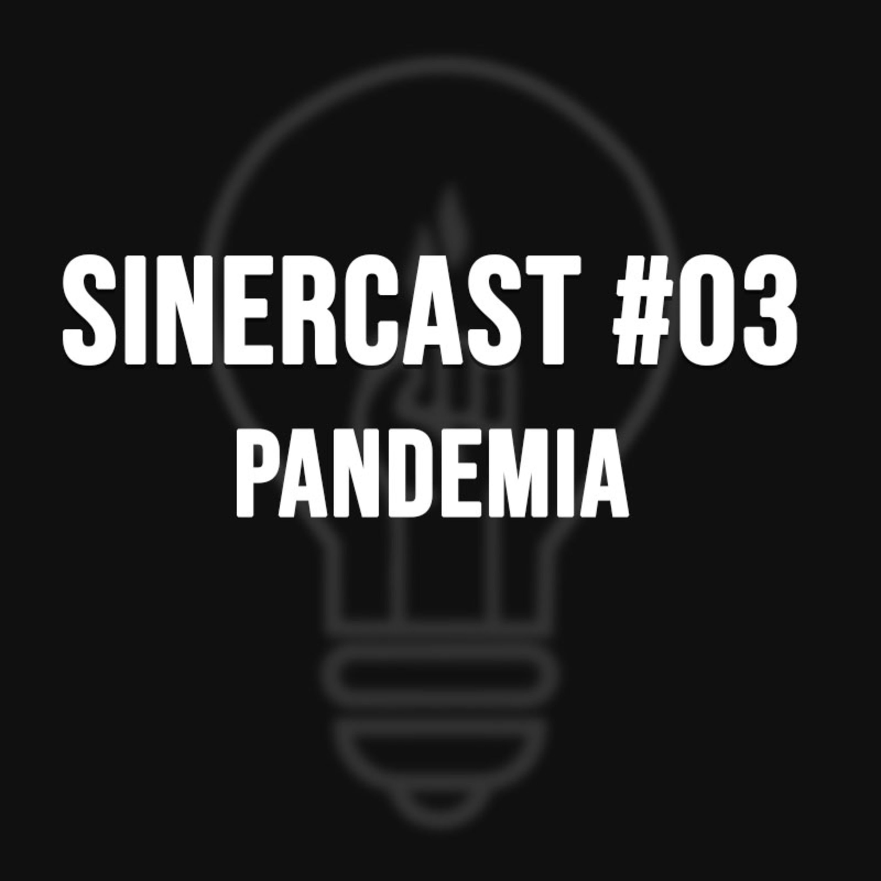 Sinercast #03 - Pandemia episode artwork