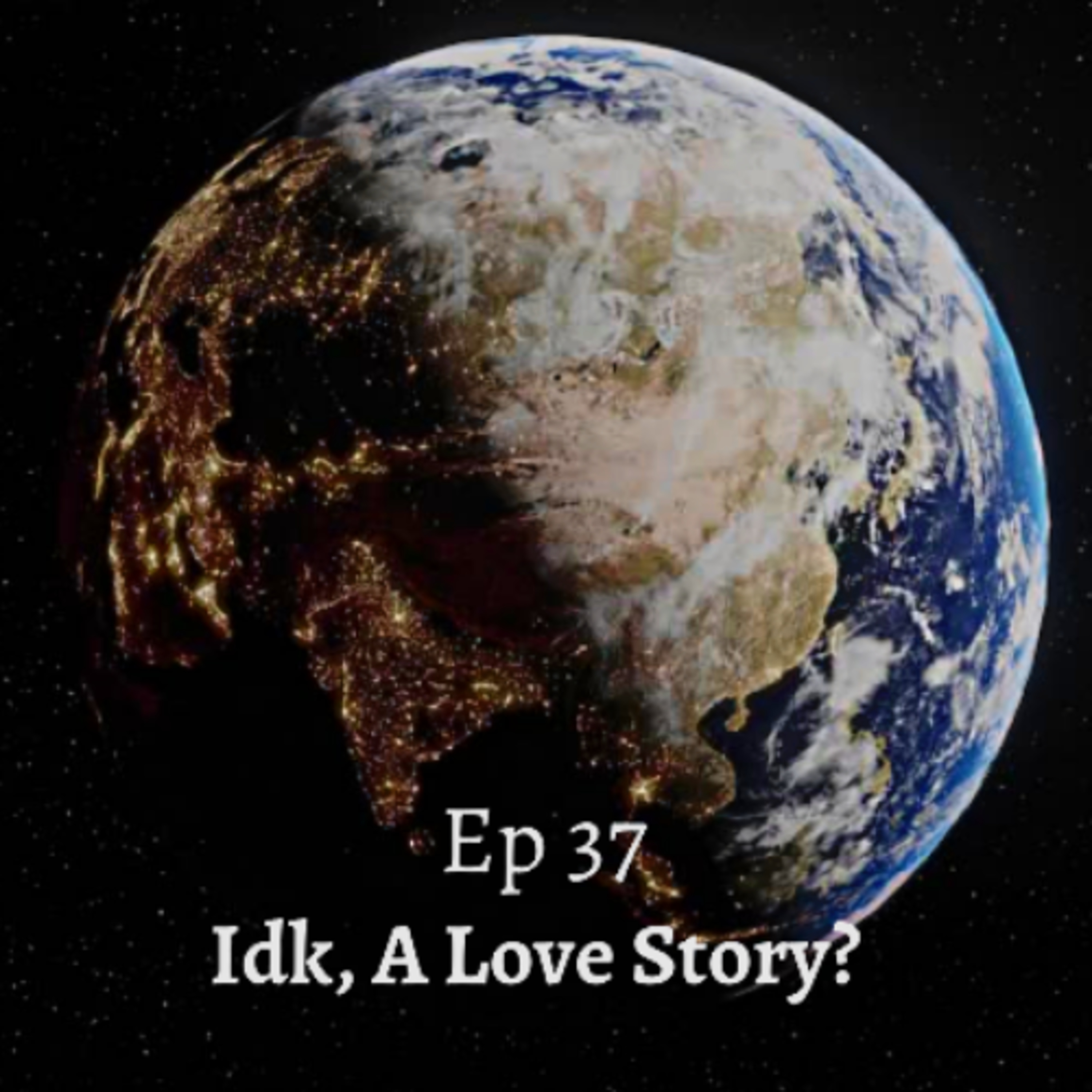 Idk, A Love Story?