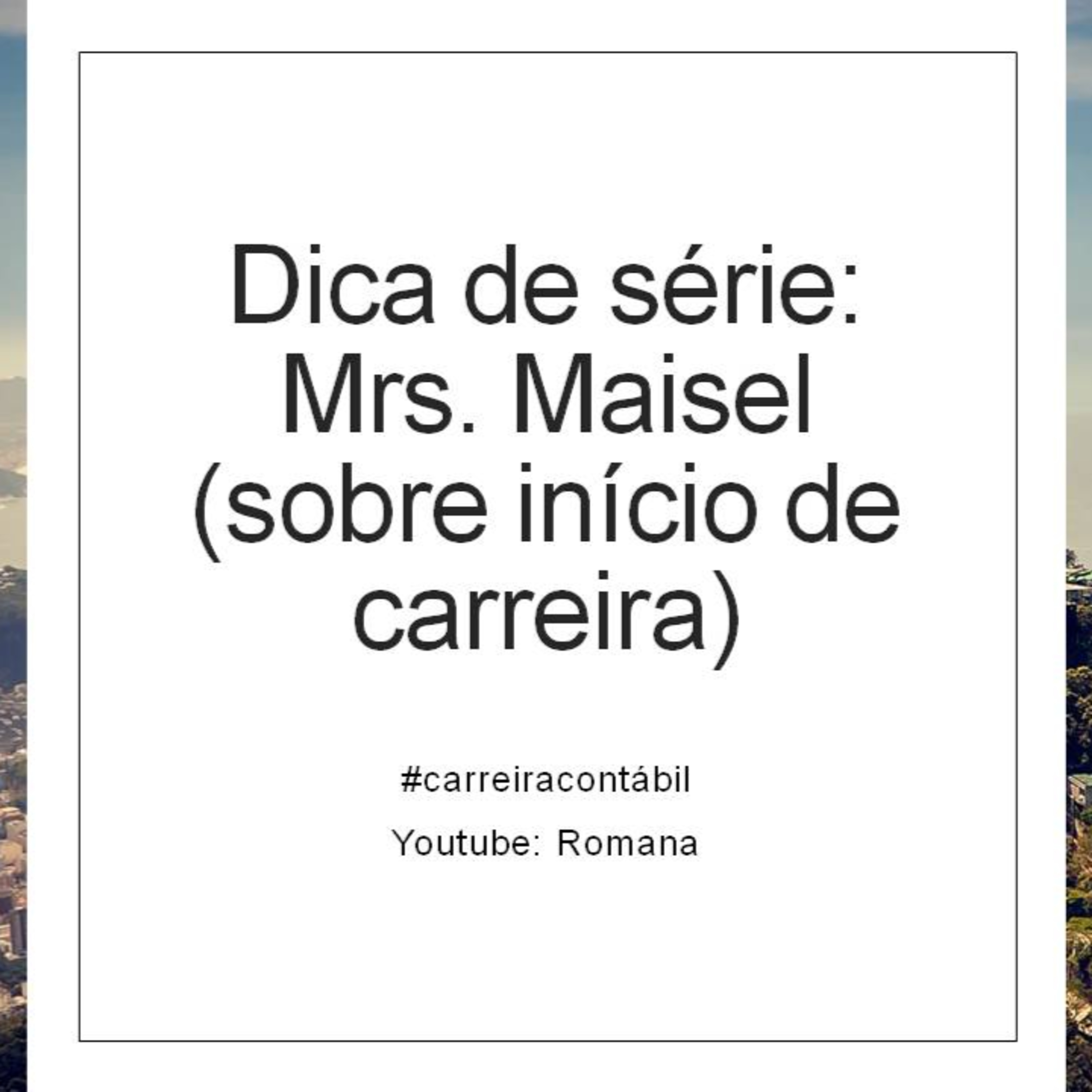 #carreira contábil: Dica de série: Mrs. Maisel (sobre início de carreira)