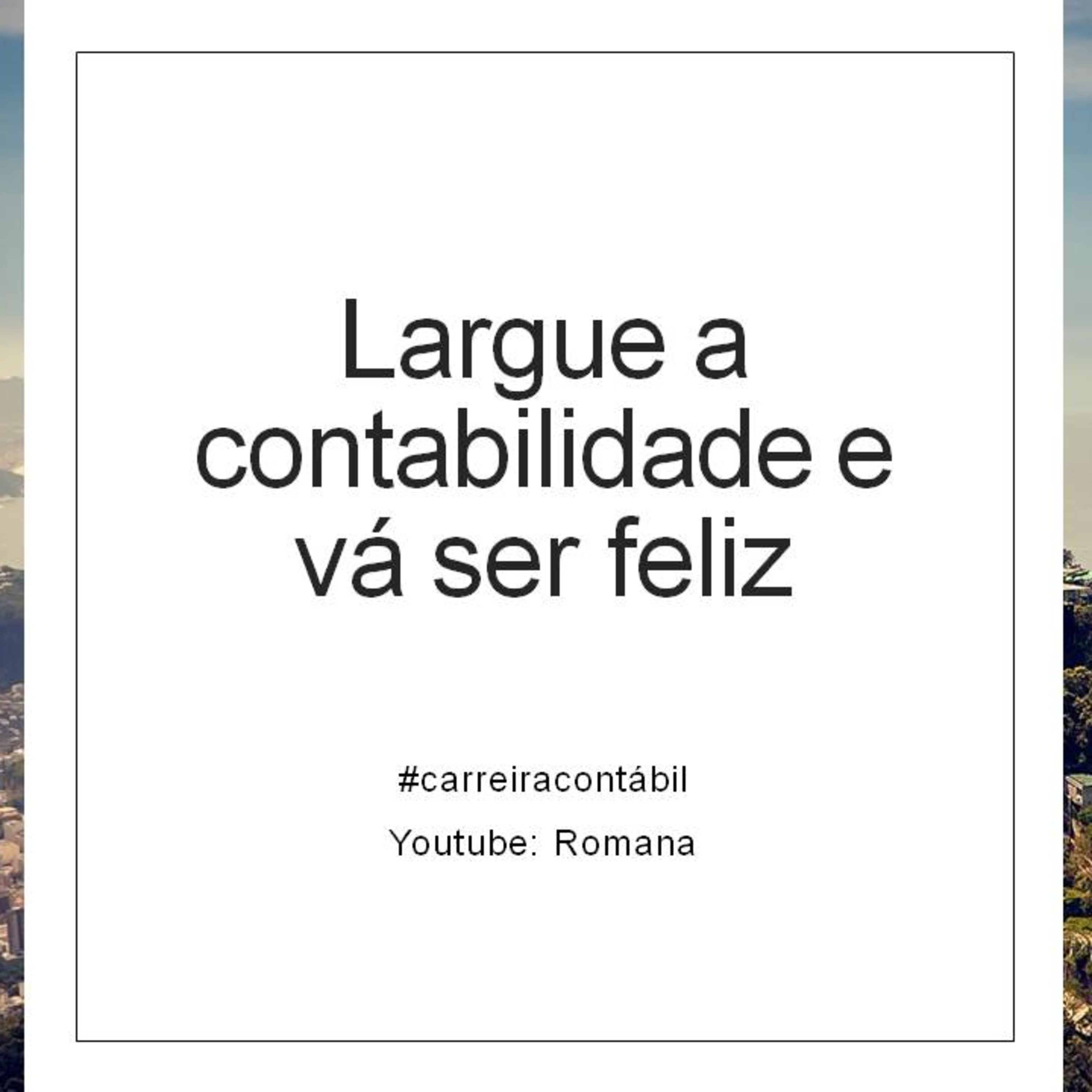 #carreira contábil: Largue a contabilidade e vá ser feliz