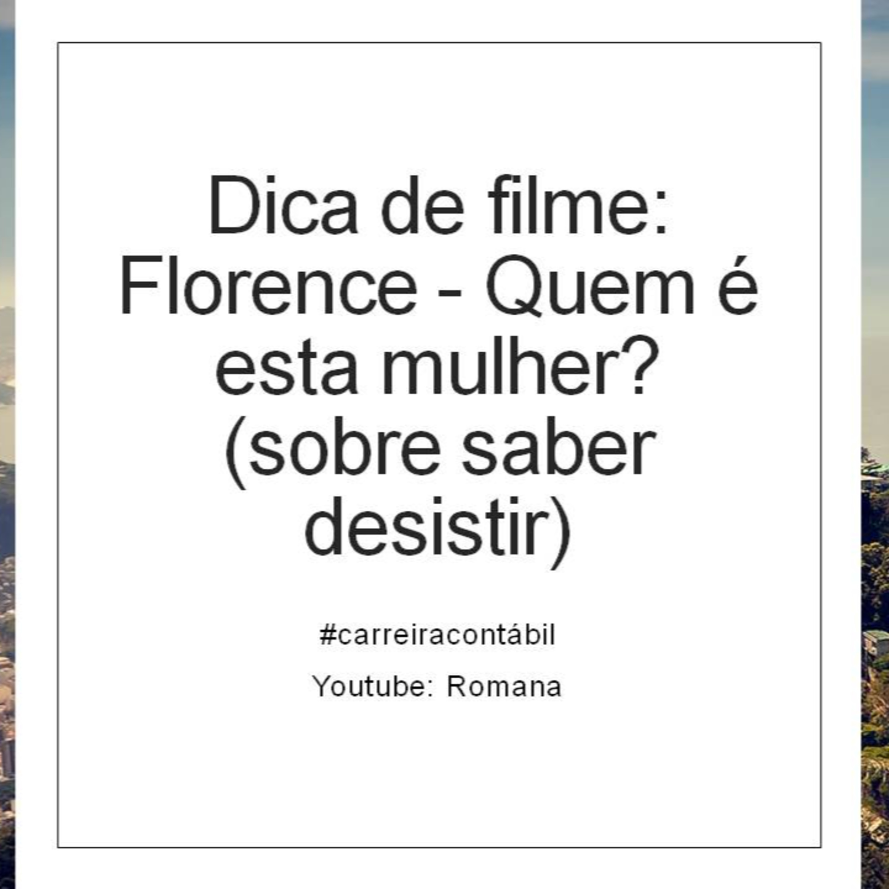 #carreira contábil: Dica de filme: Florence - Quem é esta mulher? (sobre saber desistir)