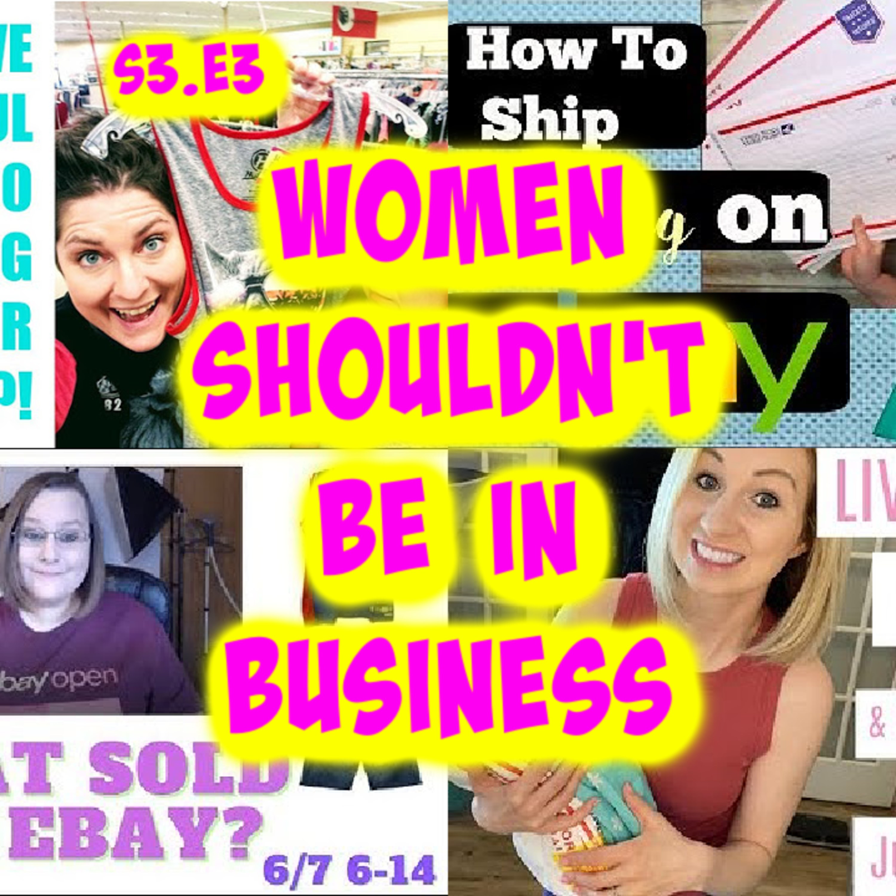 Women Don't Belong in business or as entrepreneurs S3.E4