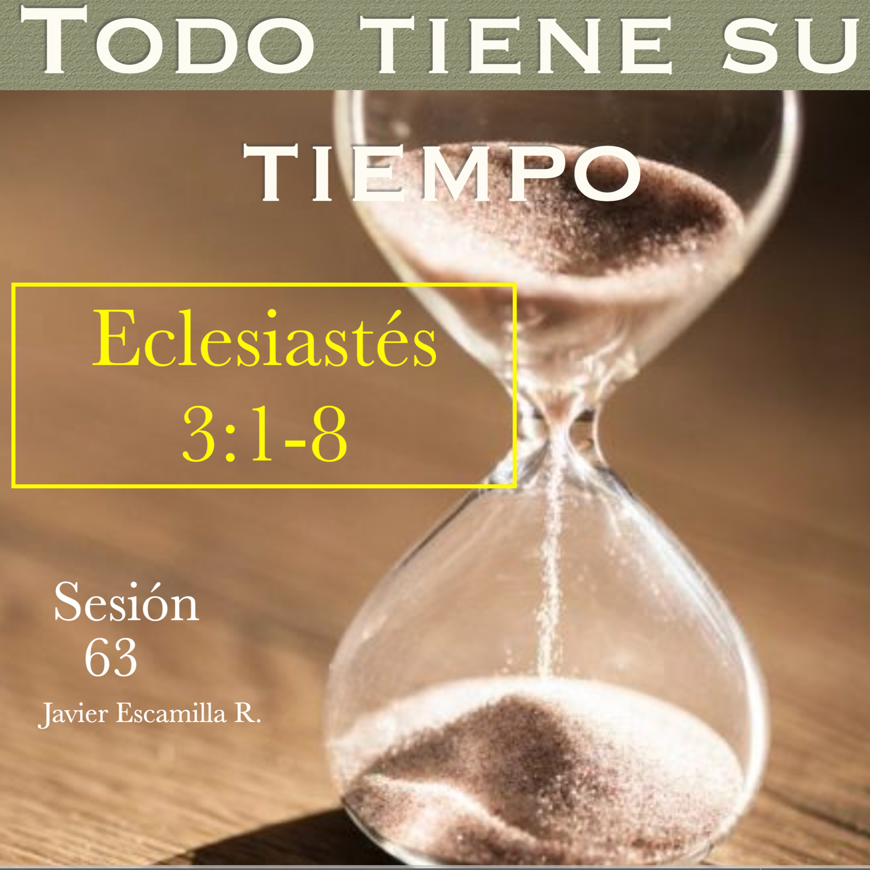 TODO TIENE SU TIEMPO. Eclesiastés 3:1-8