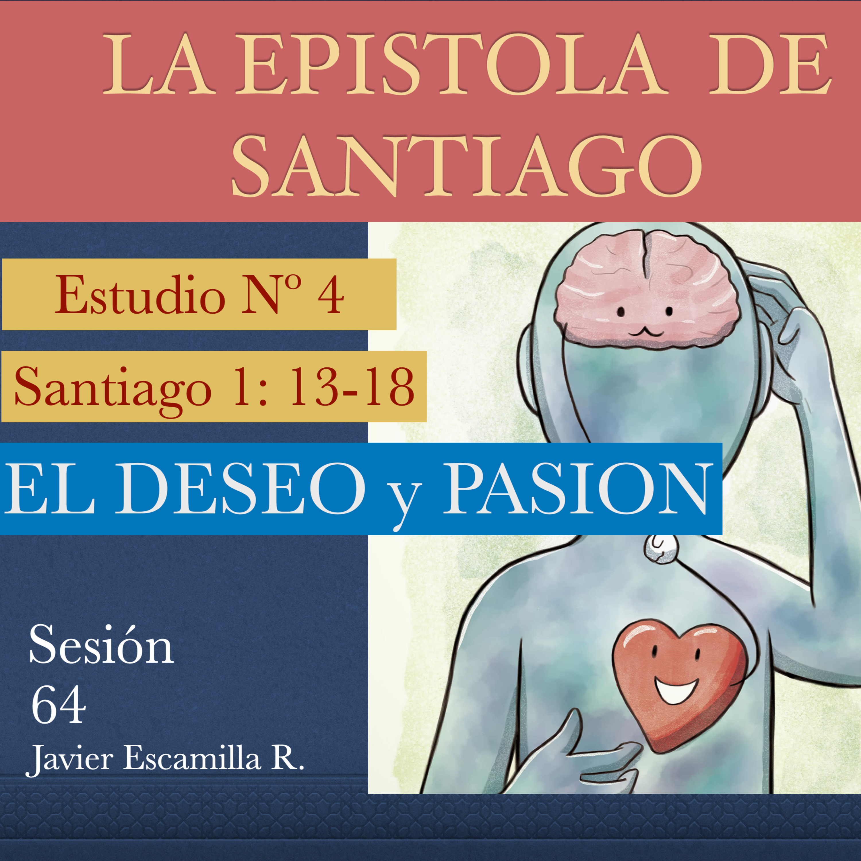 4. EPISTOLA DE SANTIAGO CAP. 1:13-18. EL DESEO Y PASION