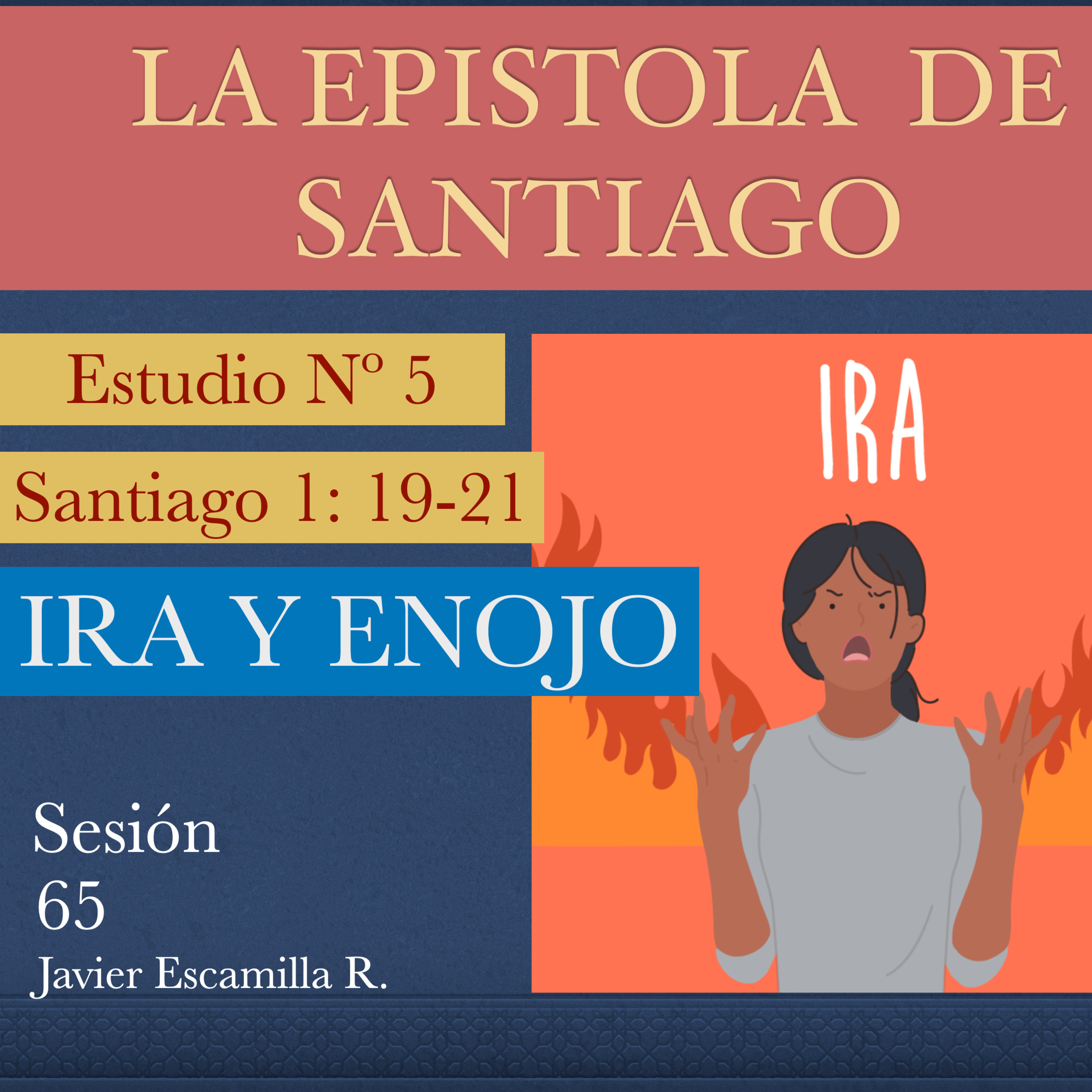 5. EPISTOLA DE SANTIAGO CAP. 1:19-21. LA IRA