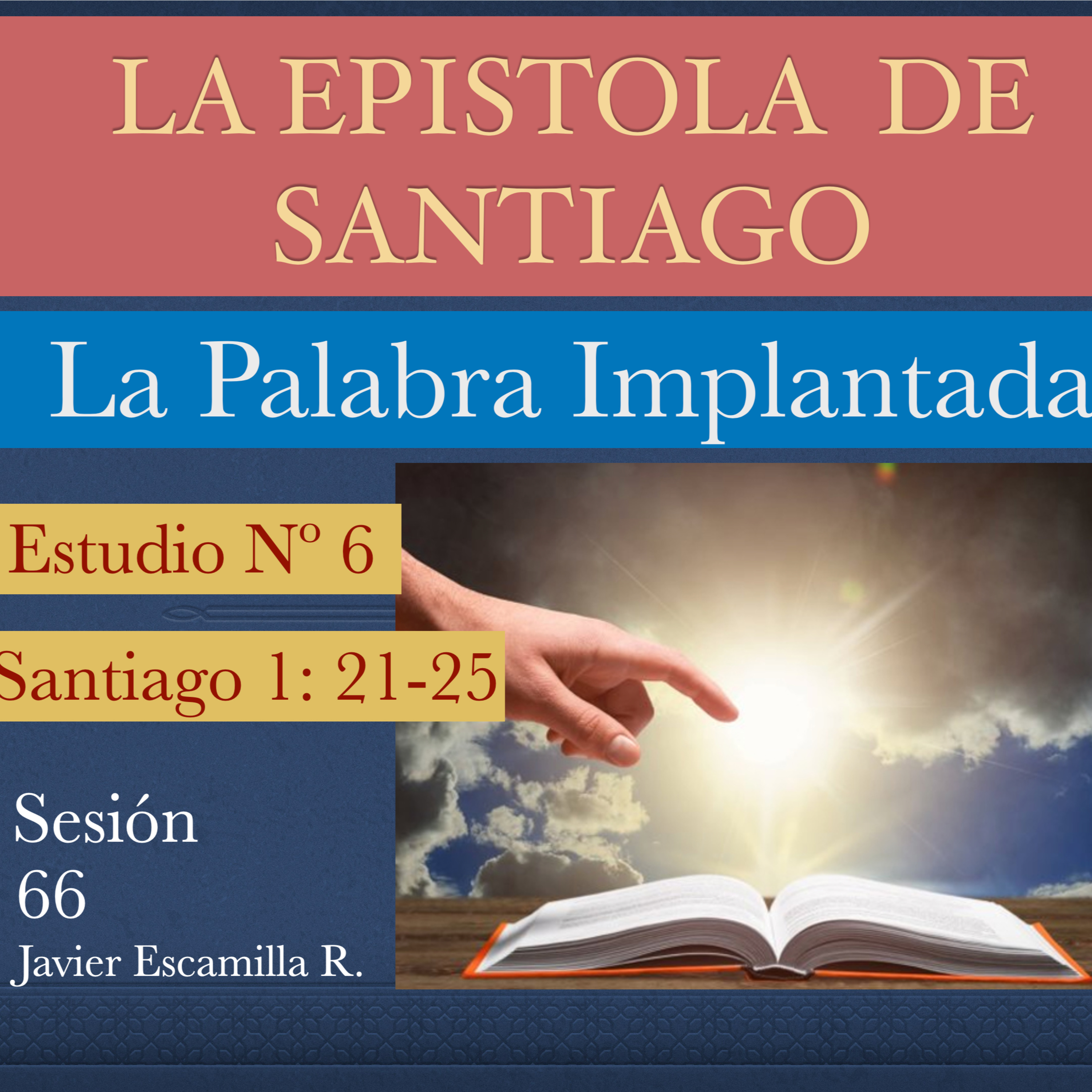 6. EPISTOLA DE SANTIAGO CAP. 1:21-25. LA PALABRA IMPLANTADA